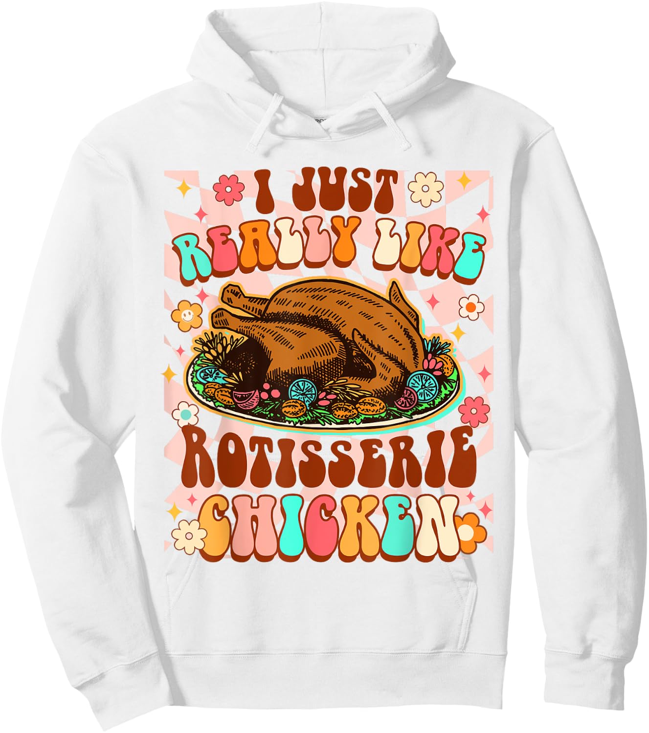 Chicken Lover Funny I Just Really Like Rotisserie Chicken Hoodie - Hoodie | White