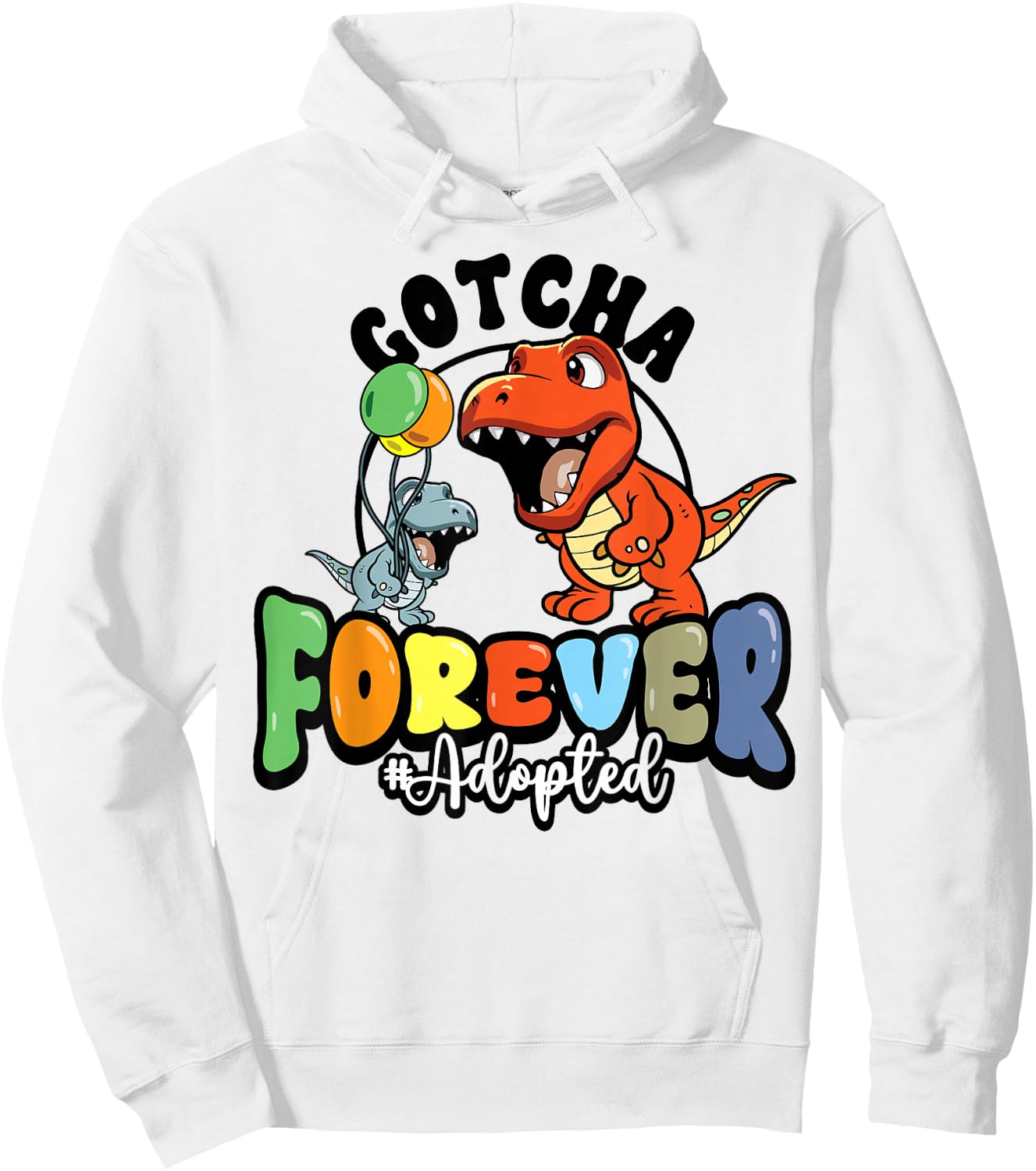 Adoption Day Trex Dino Gotcha Forever Foster Family Hoodie - Hoodie | White