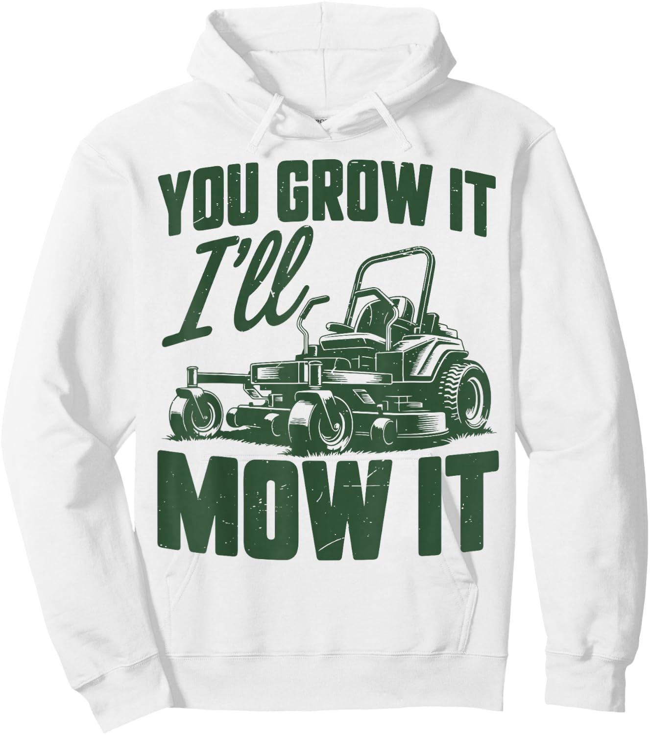 Zero Turn Lawn Mowing You Grow It I'll Mow Funny Mower Gift Hoodie - Hoodie | White