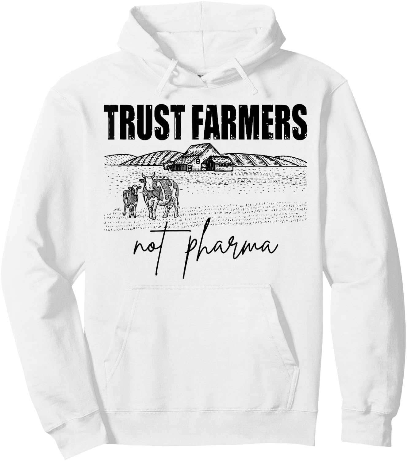 Trust Farmers Not Pharma, Funny Farm, Support Farmers Hoodie - Hoodie | White