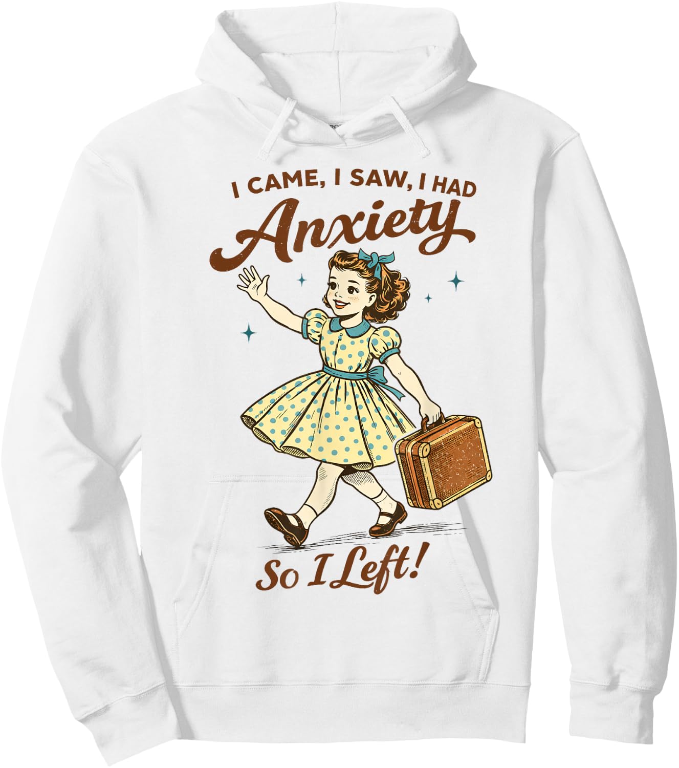 Mental Health Funny I Came Saw I Had Anxiety So I Left Hoodie - Hoodie | White