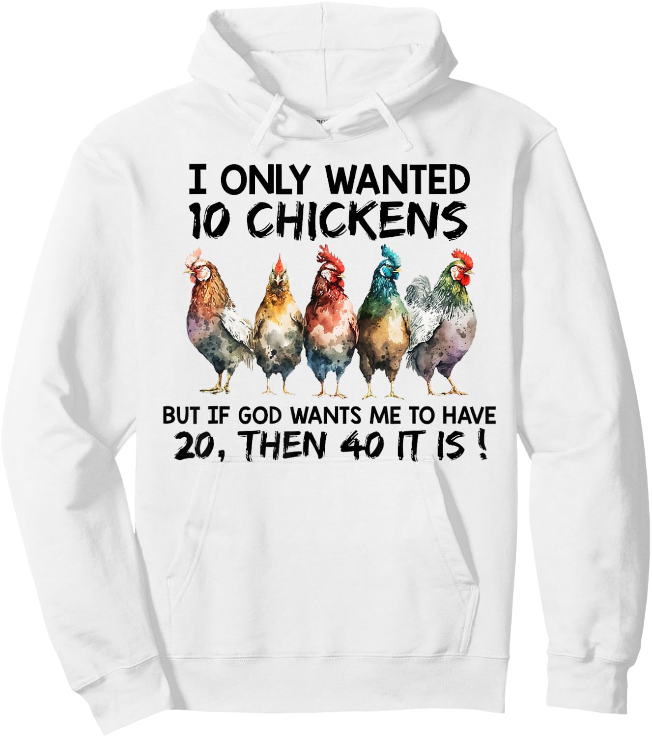 I only wanted 10 chickens but if God wants me to have 20 Hoodie - Hoodie | White