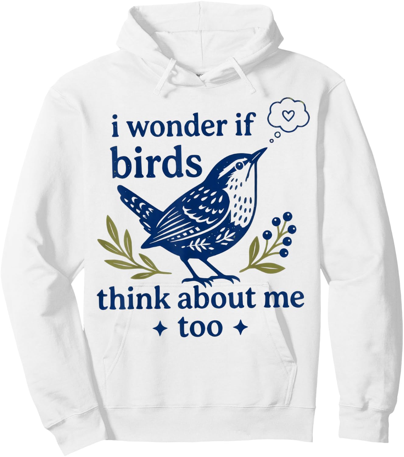 Funny Bird Watching I Wonder If Birds Think About Me Too Hoodie - Hoodie | White