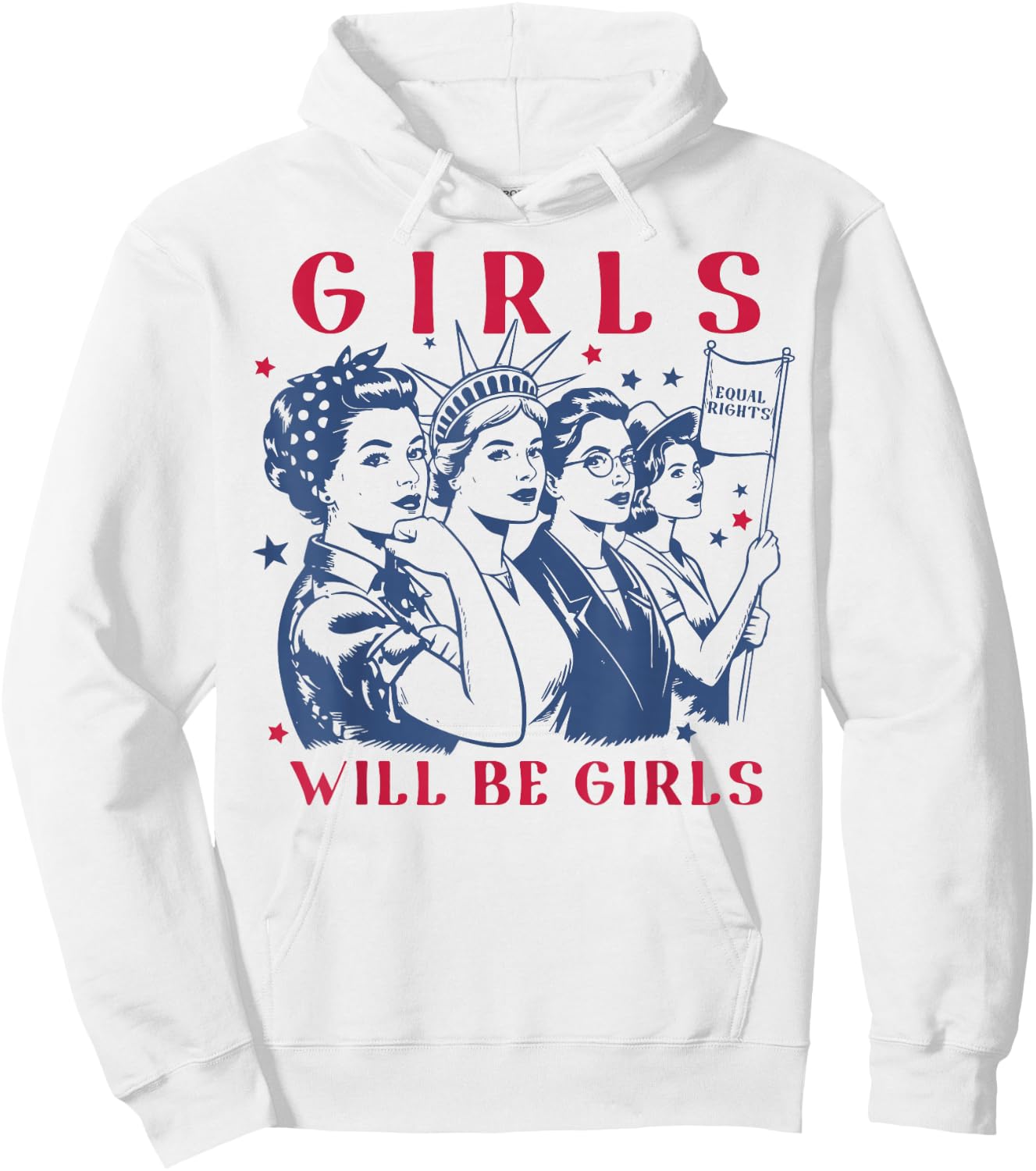 Girls Will Be Girls Empowerment Feminist Liberal 4th of July Hoodie - Hoodie | White