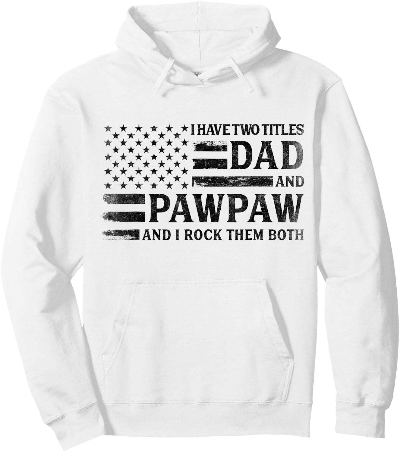 I Have Two Titles Dad & Pawpaw Black USA Flag Fathe Grandpa Hoodie - Hoodie | White