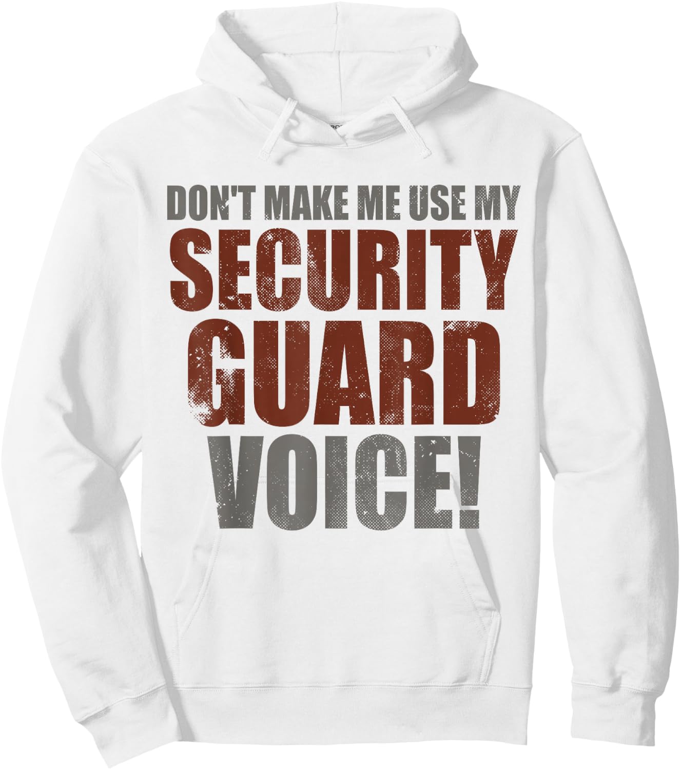 Funny Quote Don’t Make Me Use My Security Guard Voice Joke Hoodie - Hoodie | White