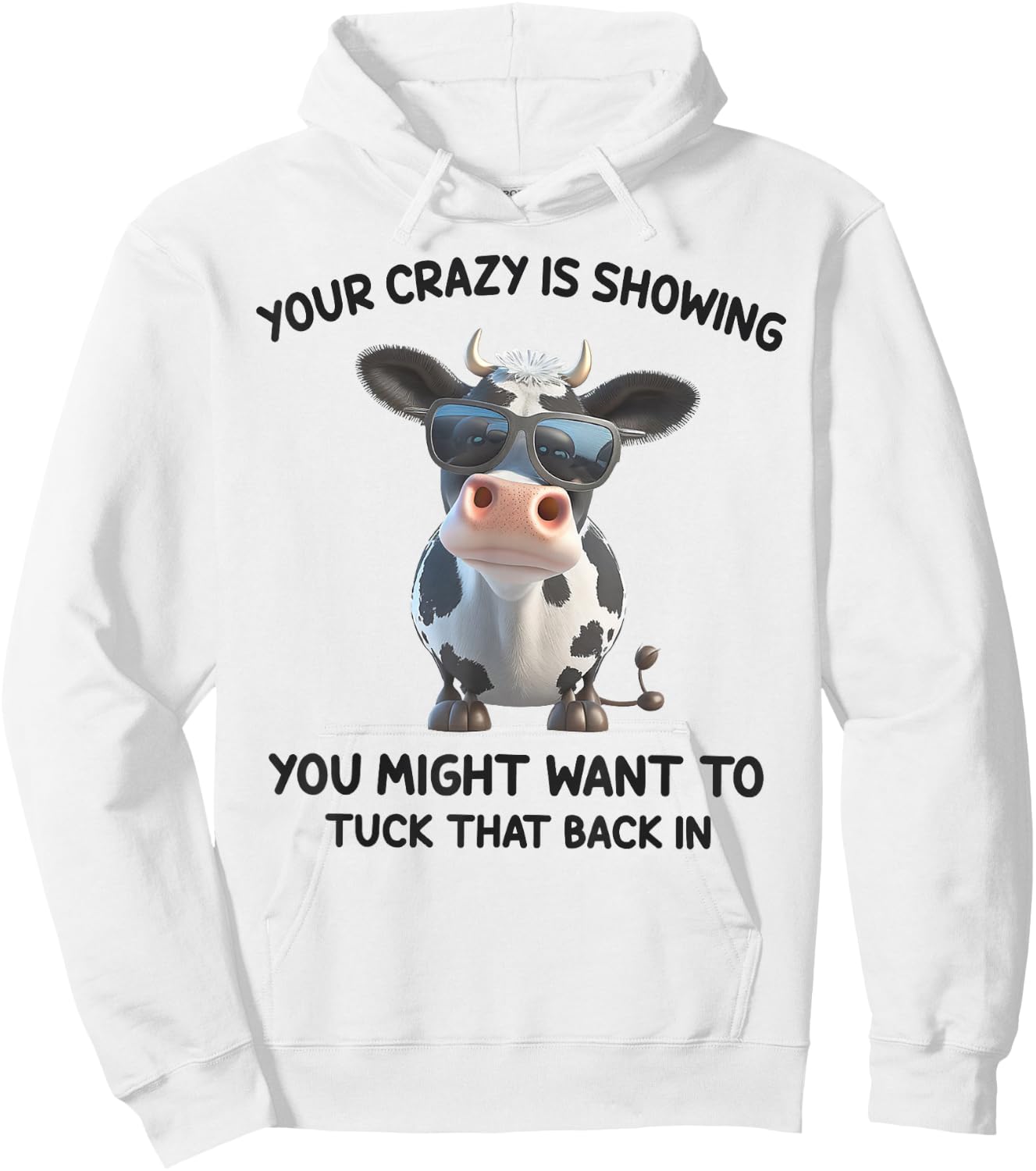 Your Crazy Is Showing You Might Want To Tuck That Back In Hoodie - Hoodie | White