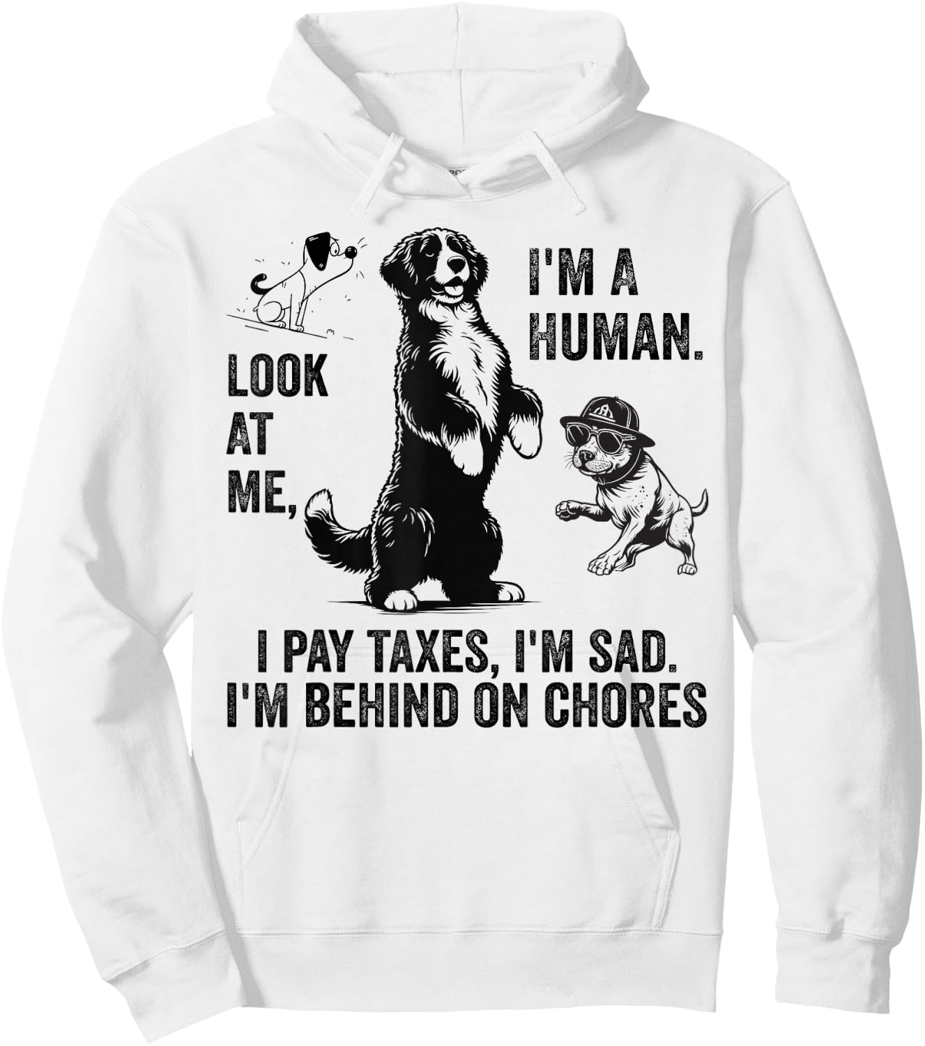 Dog Mocks Humans Funny Look At Me, I'm A Human Hoodie - Hoodie | White