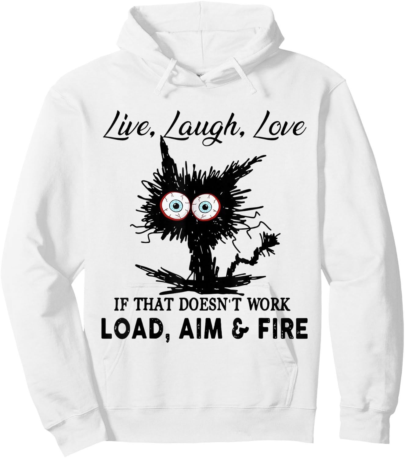 Live Laugh Love If That Doesn t Work Load Aim Fire Hoodie - Hoodie | White