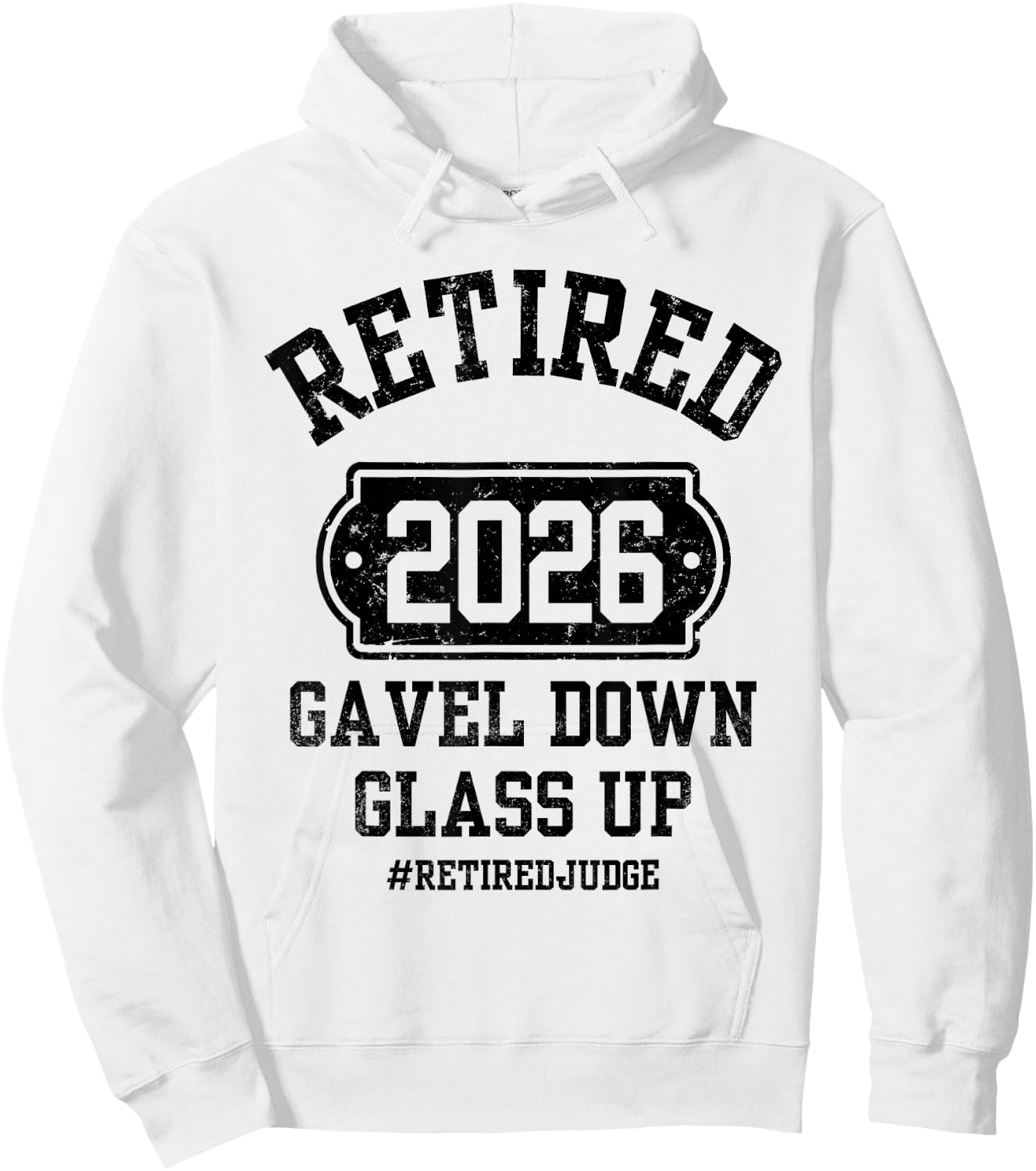 Retired 2026 Gavel Down Glass Up Judge Retirement Party Hoodie - Hoodie | White