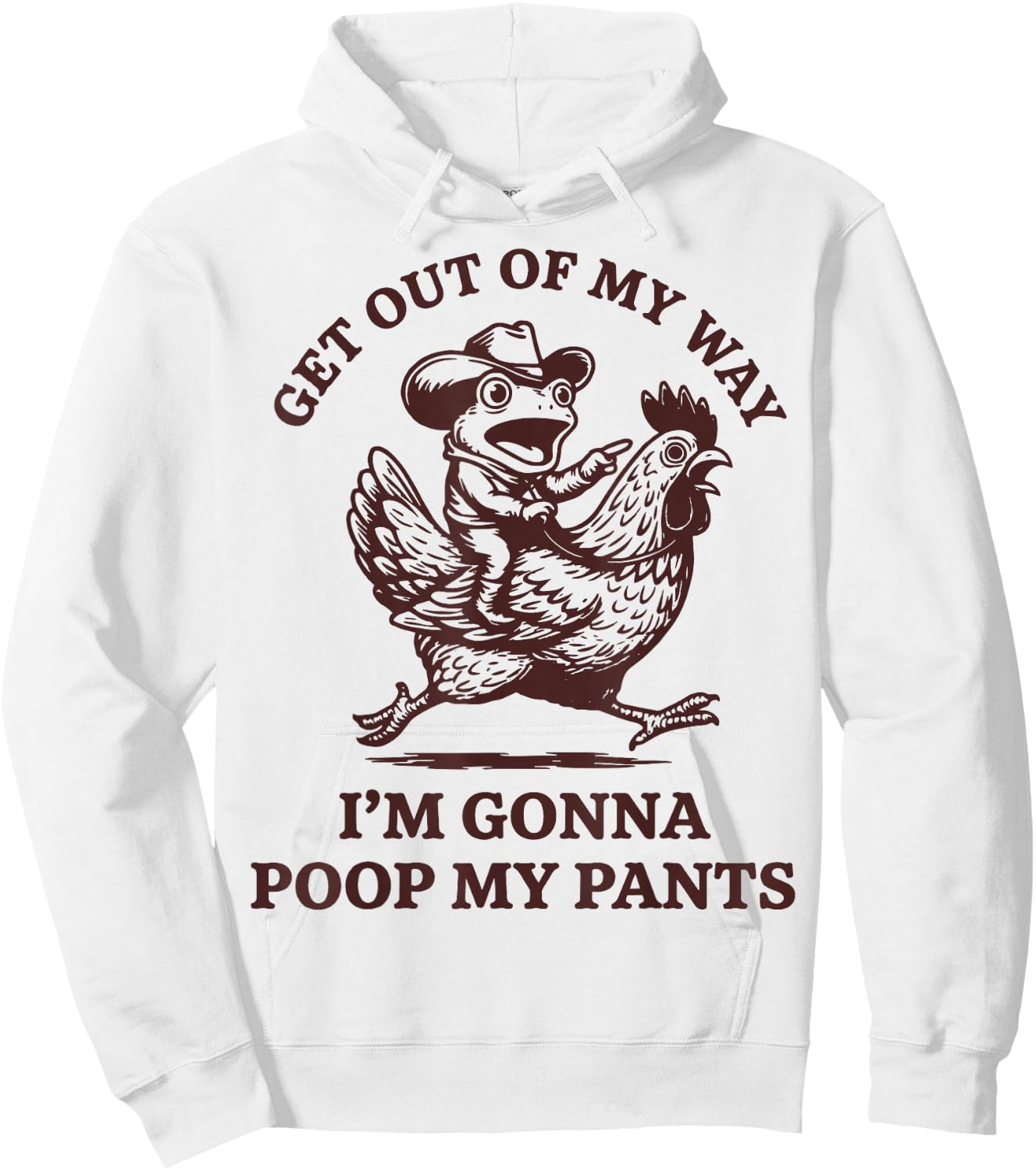Get Out of My Way I'm Gonna Poop My Pants Hoodie - Hoodie | White