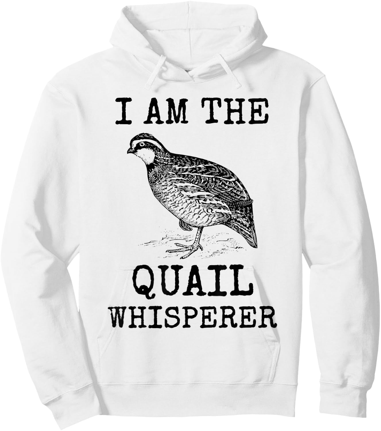I Am The Quail Whisperer Fun Bird Hunting Cool Bobwhite Gift Hoodie - Hoodie | White