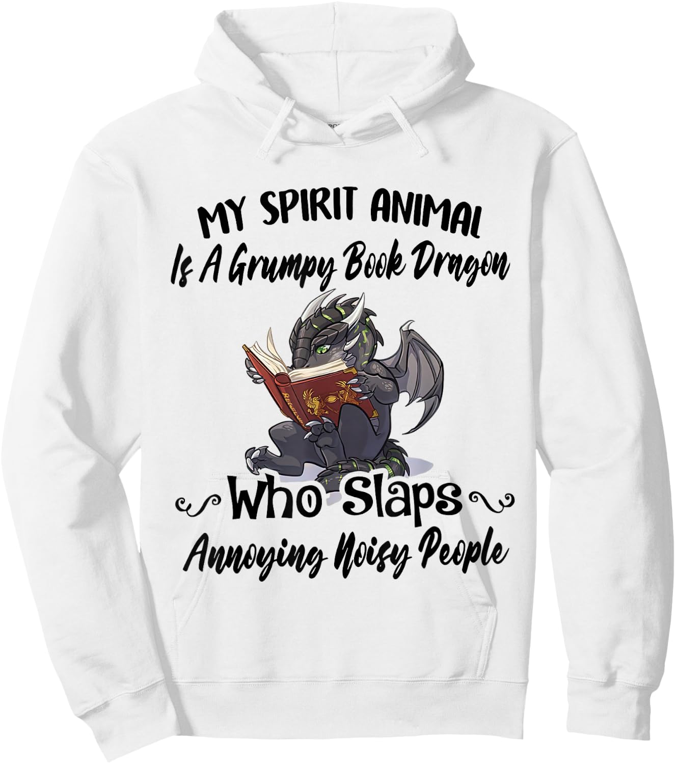 My Spirit Animal Is A Grumpy Book Dragon Who Slaps Hoodie - Hoodie | White