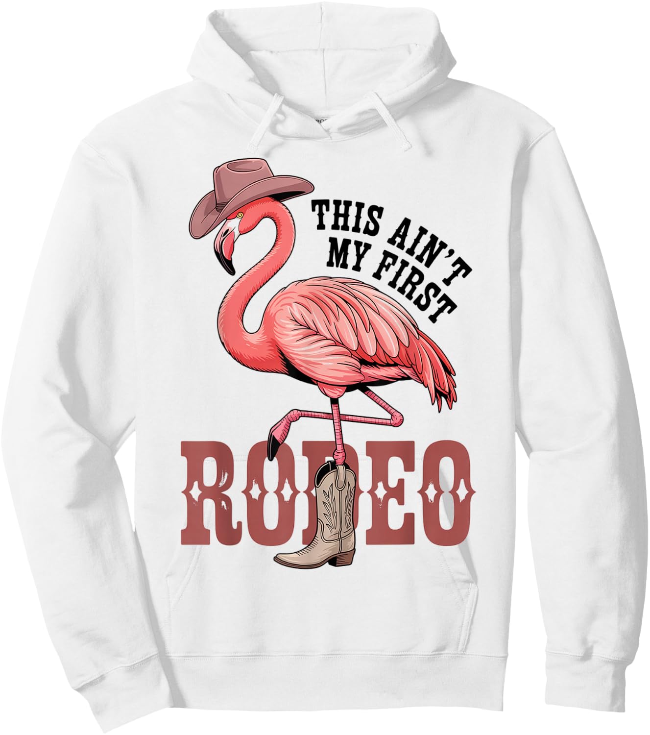 This Aint My First Rodeo Flamingo Funny Western Hoodie - Hoodie | White