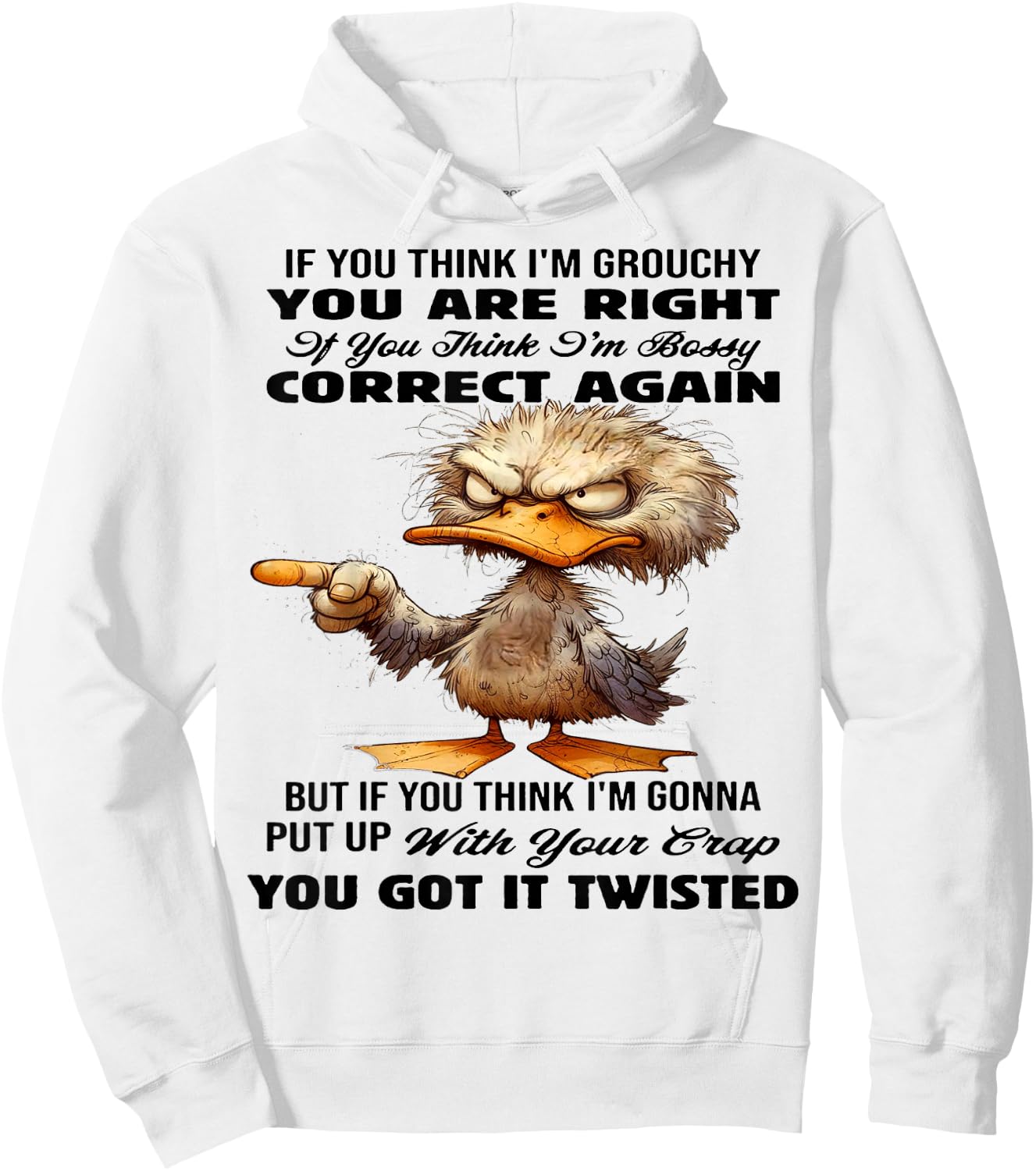 Cute Duck If You Think I'm Grouchy You Are Right Hoodie - Hoodie | White