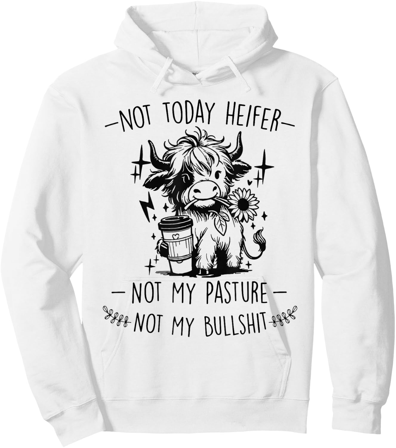 Not Today Heifer Not My Pasture Not My Bullshit Floral Hoodie - Hoodie | White