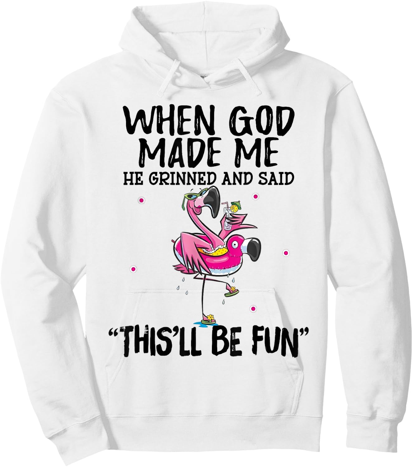 When God Made Me He Grinned Said This'll Be Fun Hoodie - Hoodie | White