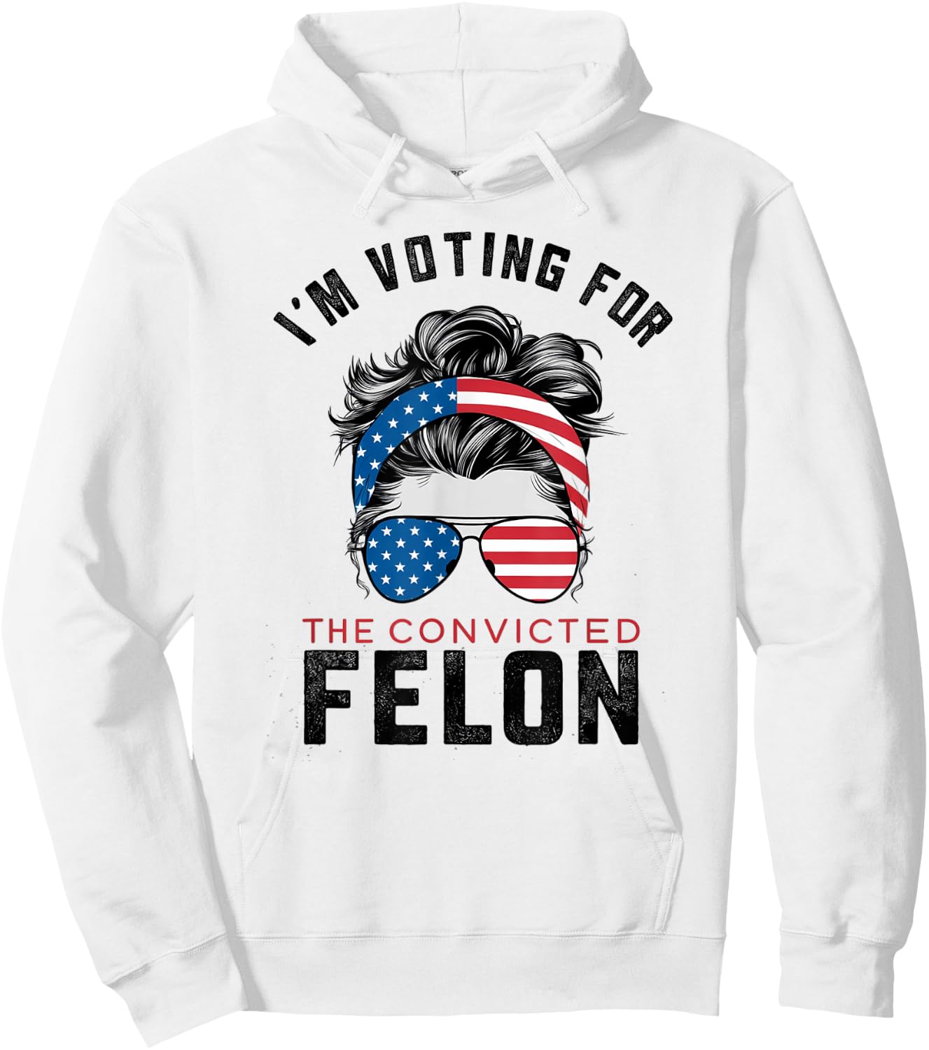 I'm Voting For The Convicted Felon Hoodie - Hoodie | White