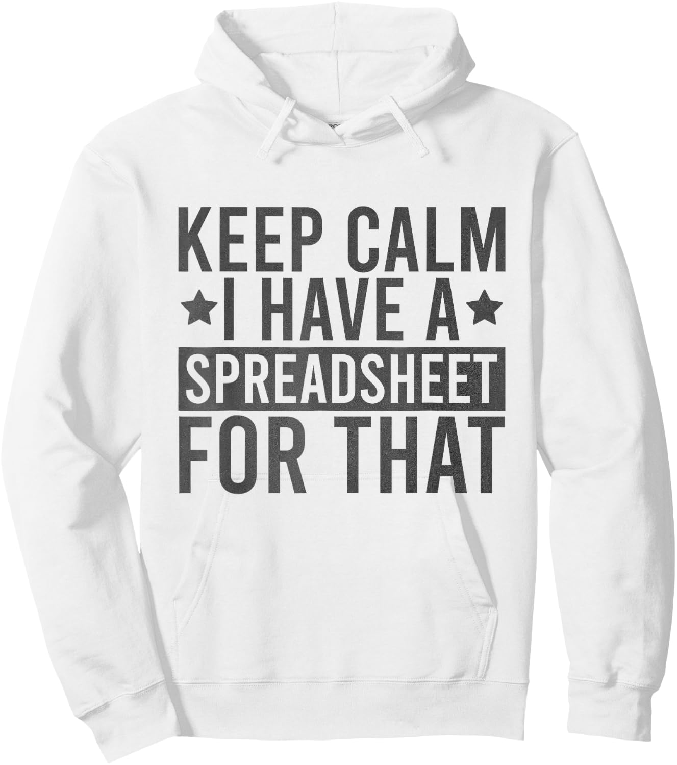 Keep Calm I Have A Spreadsheet For That Funny Hoodie - Hoodie | White