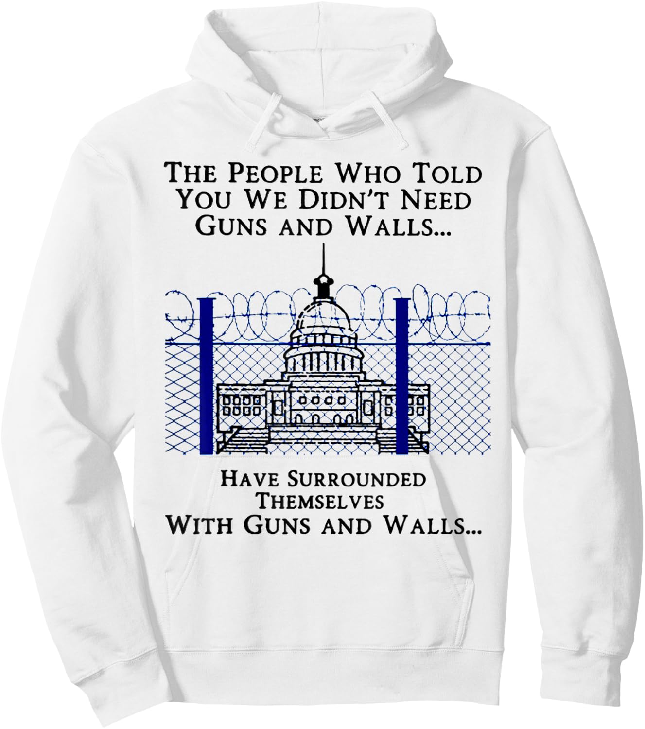The People Who Told You We Didn't Need Guns And Walls Hoodie - Hoodie | White