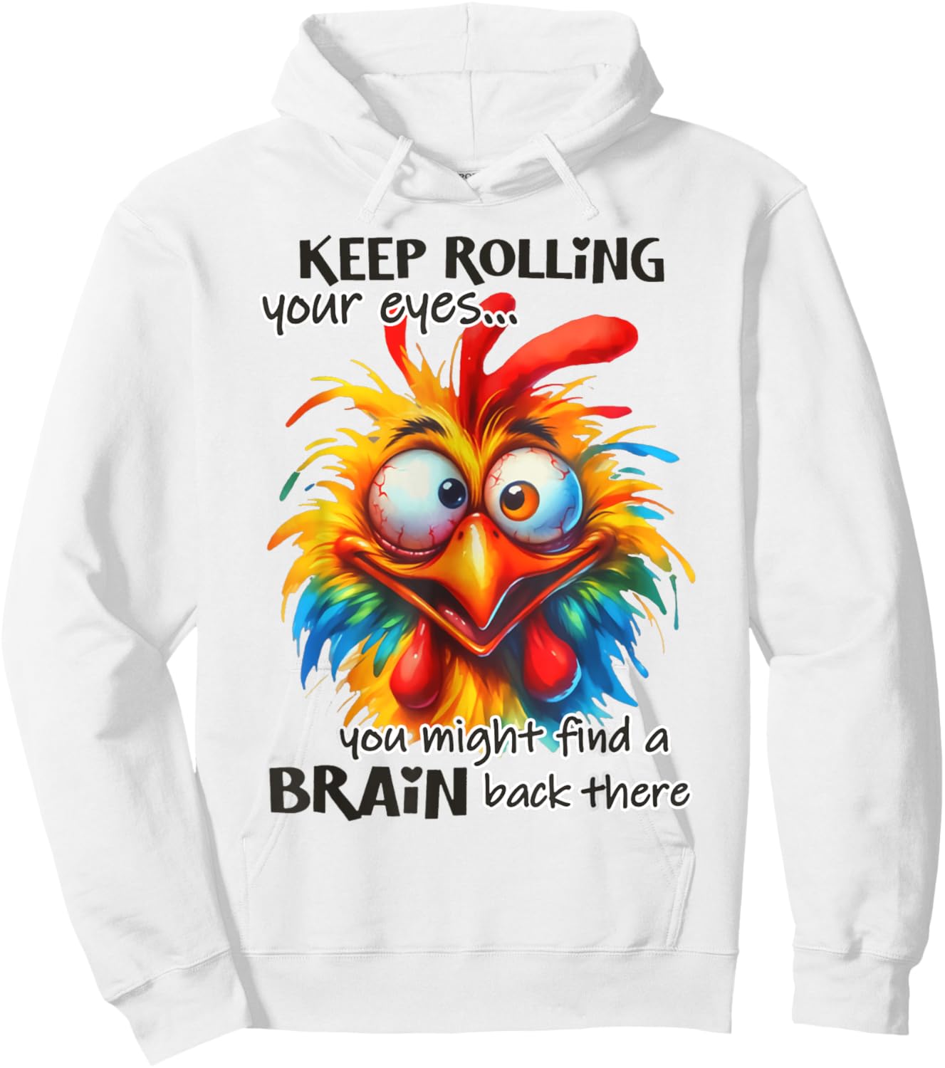 Keep rolling your eyes You Might Find A Brain Back There Hoodie - Hoodie | White