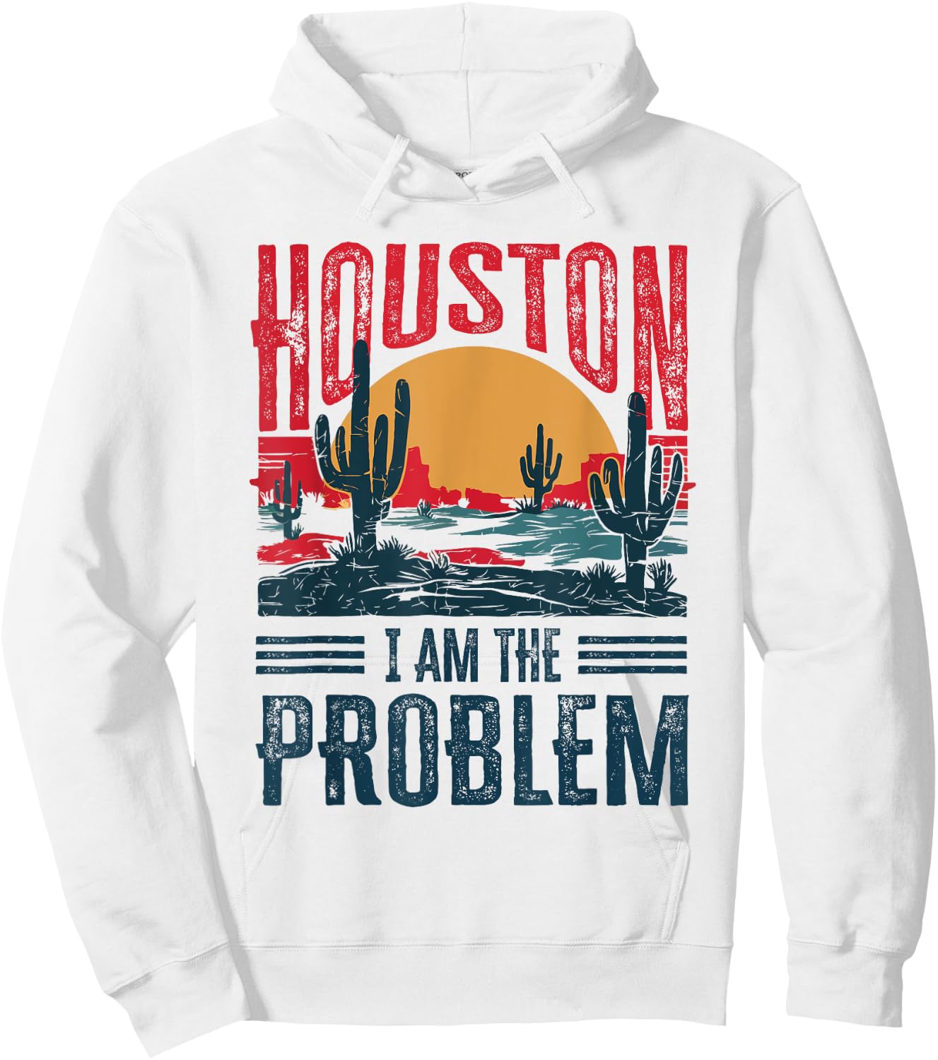 Houston I Am the Problem Funny Texas Hoodie - Hoodie | White