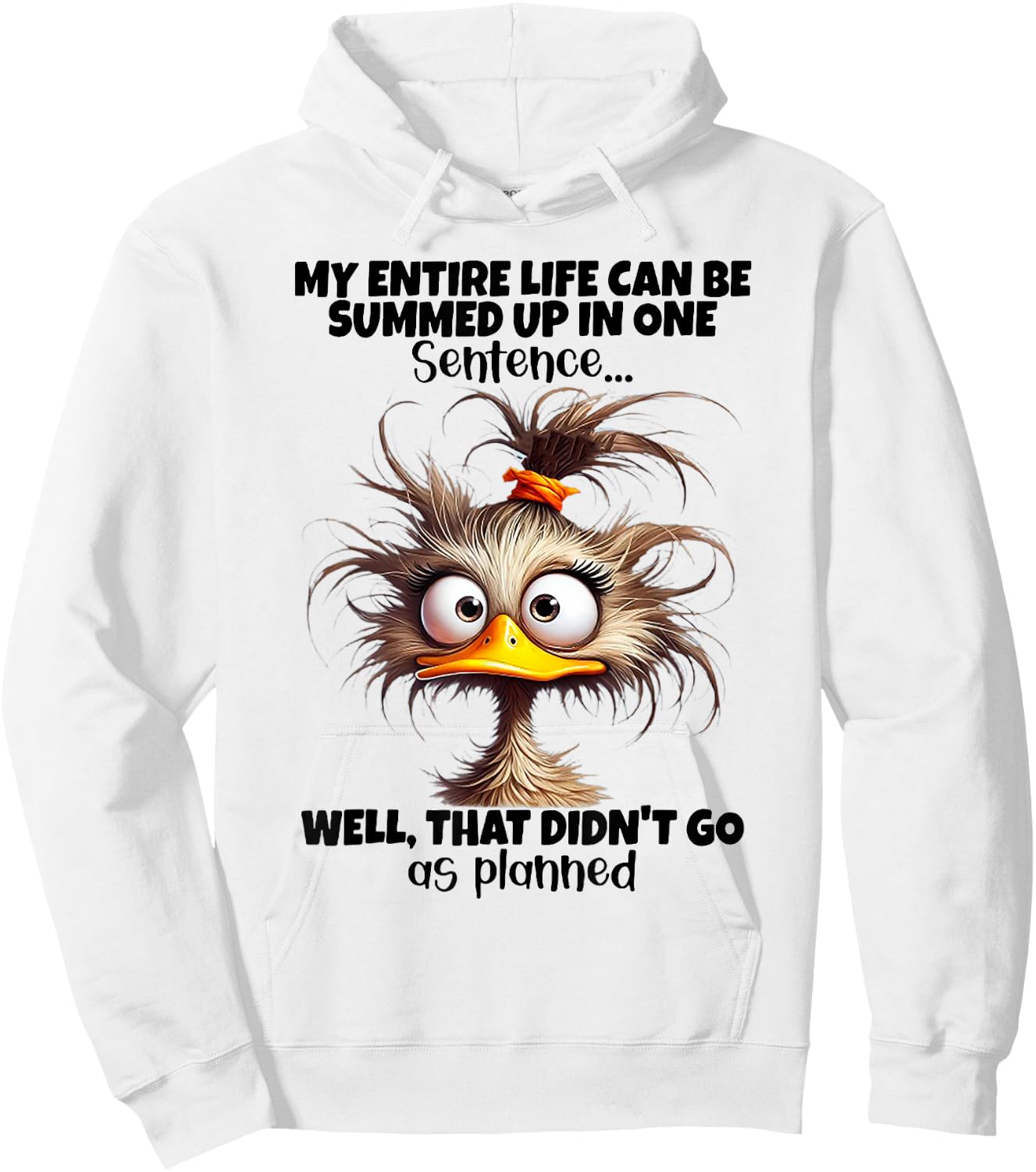 Duck My Entire Life Can Be Summed Up In One Sentence Well Hoodie - Hoodie | White
