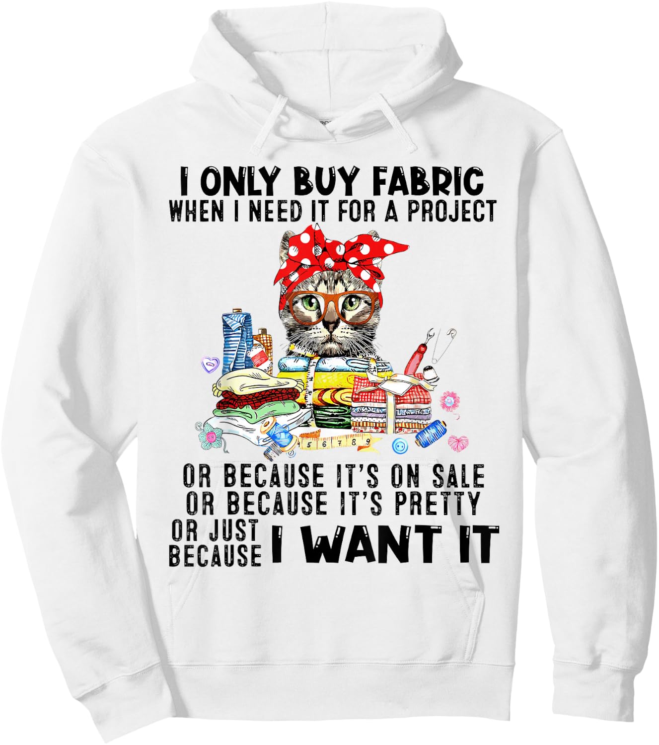 Cat I Only Buy Fabric When I Need It For Project Hoodie - Hoodie | White
