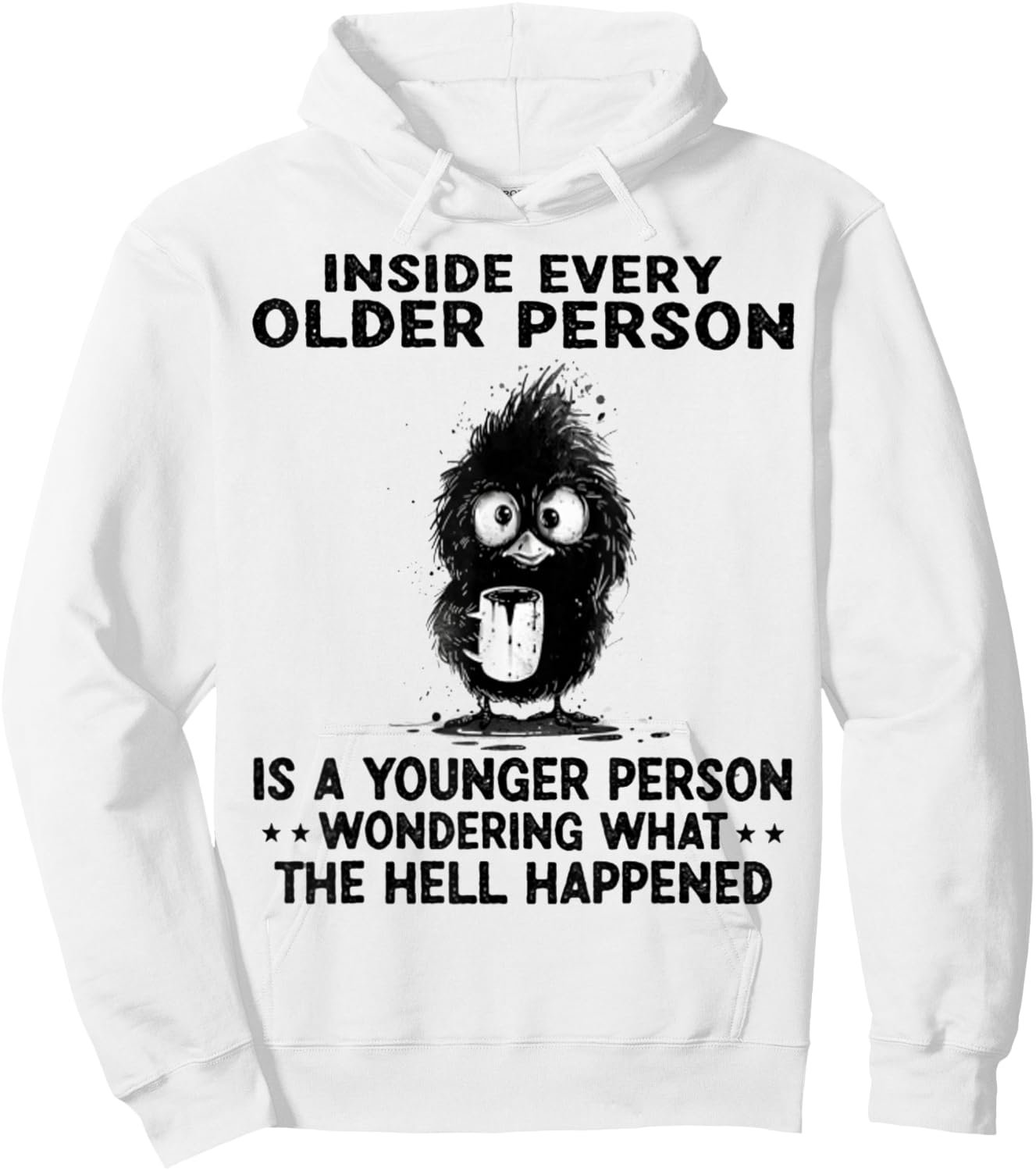 Inside Every Older Person Is A Younger Person Wondering Hoodie - Hoodie | White