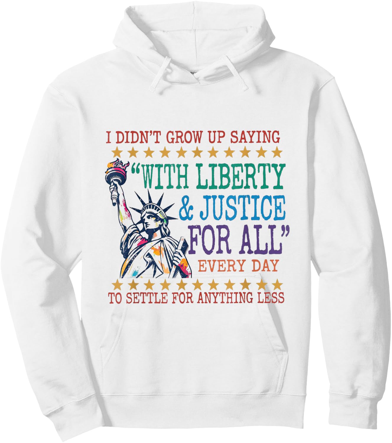 I Didn't Grow Up Saying with Liberty & Justice for All Every Hoodie - Hoodie | White