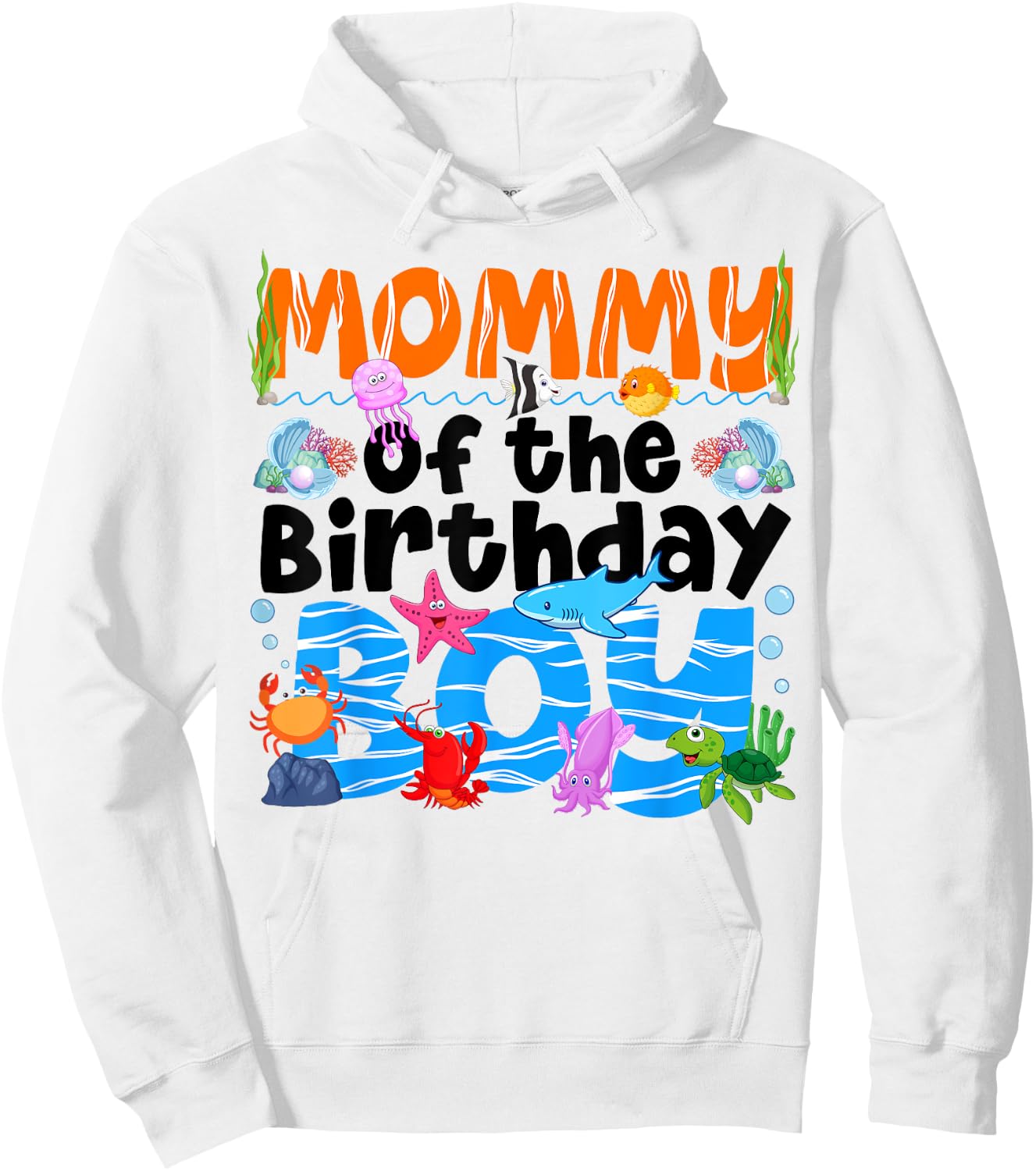 Mommy Under Sea Birthday Party Boys Ocean Sea Animals Themed Hoodie - Hoodie | White