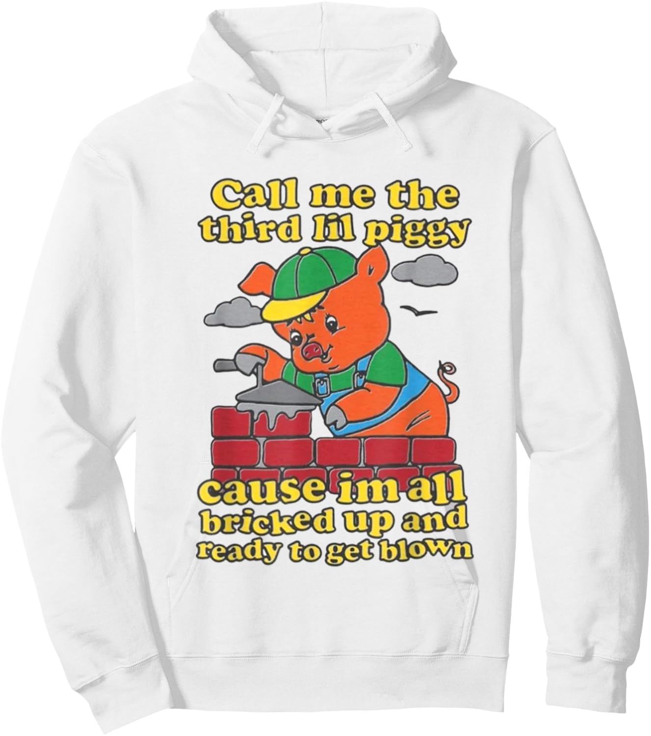 Call Me The Third Lil Piggy Cause Im All Bricked Up Hoodie - Hoodie | White