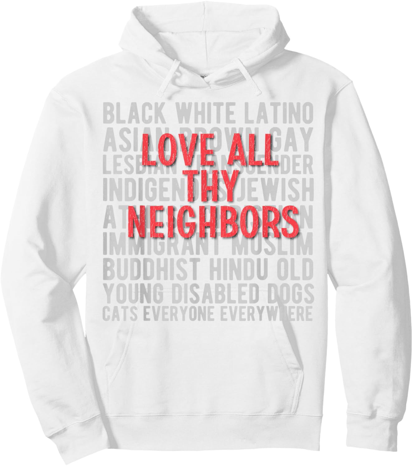 Anti Racism End Racism : Love All Thy Neighbors Hoodie - Hoodie | White