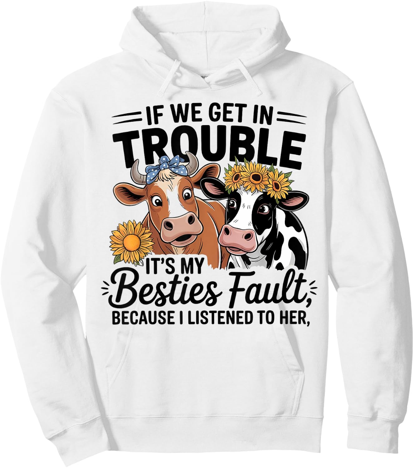If We Get In Trouble It's My Besties Fault Flowers women Hoodie - Hoodie | White