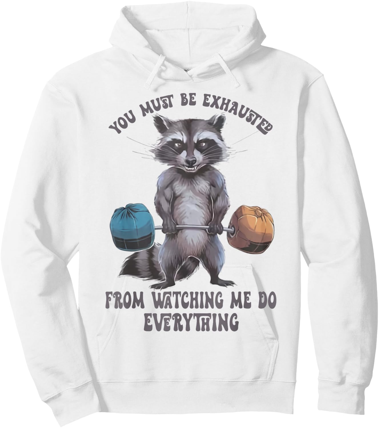You Must Be Exhausted From Watching Me Do Everything Hoodie - Hoodie | White