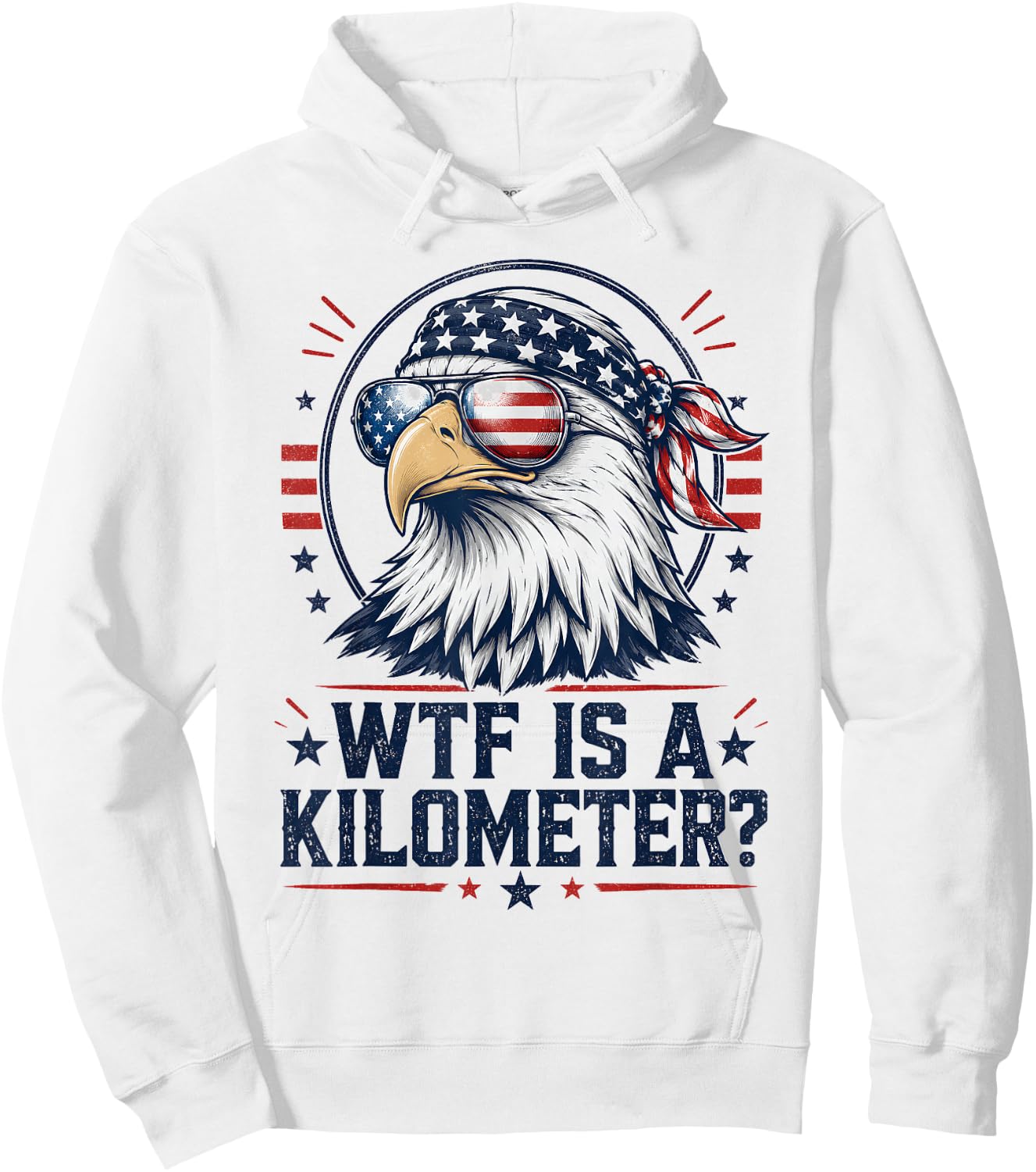 WTF is A Kilometer Patriotic Eagle Funny Humor 4th of July Hoodie - Hoodie | White