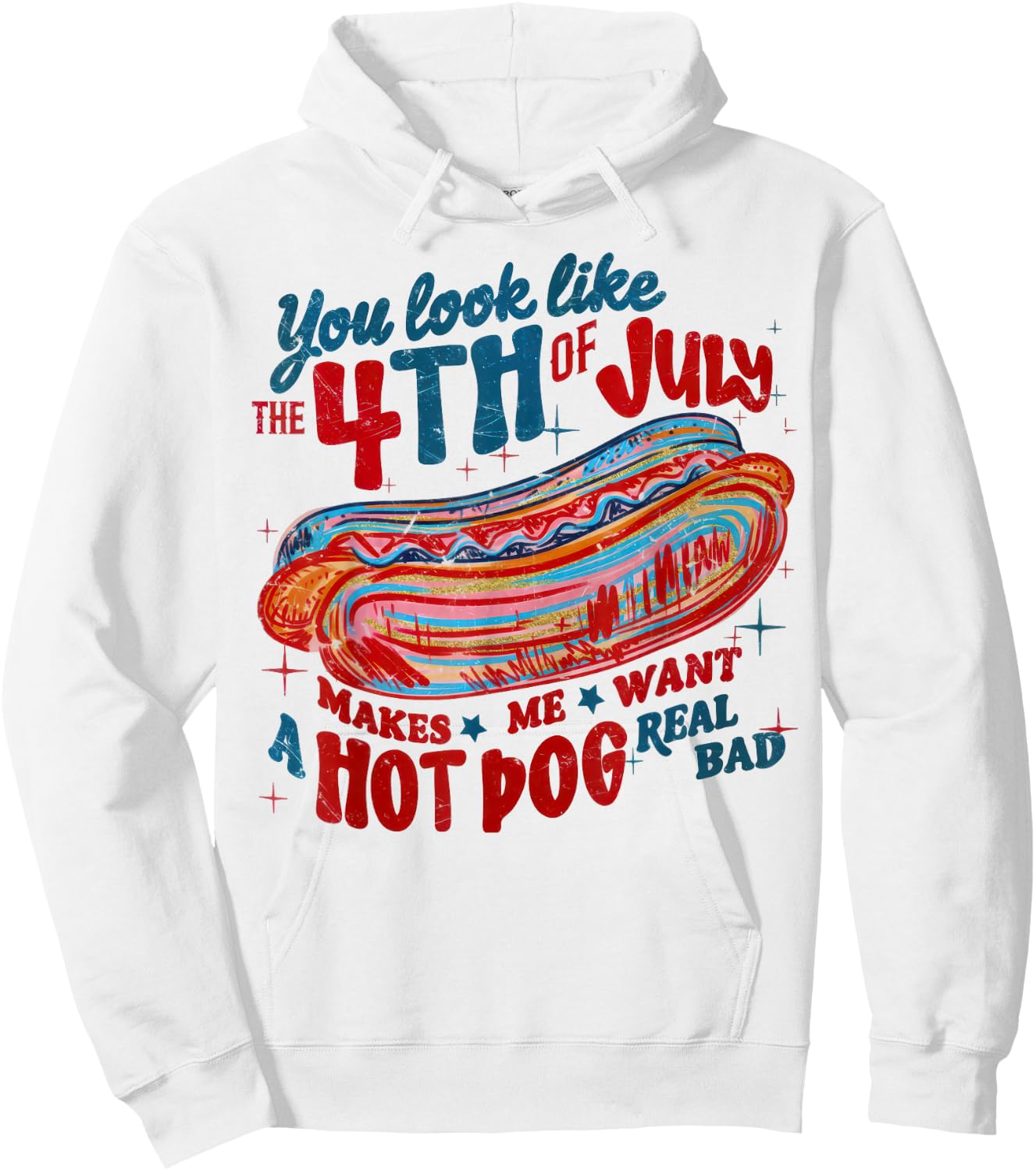 You Look Like the 4th of July Patriotic America Men Women Hoodie - Hoodie | White