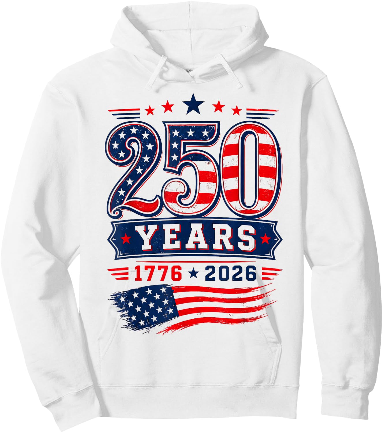 250 Years 1776-2026 Patriotic US Flag 4th of July Hoodie - Hoodie | White