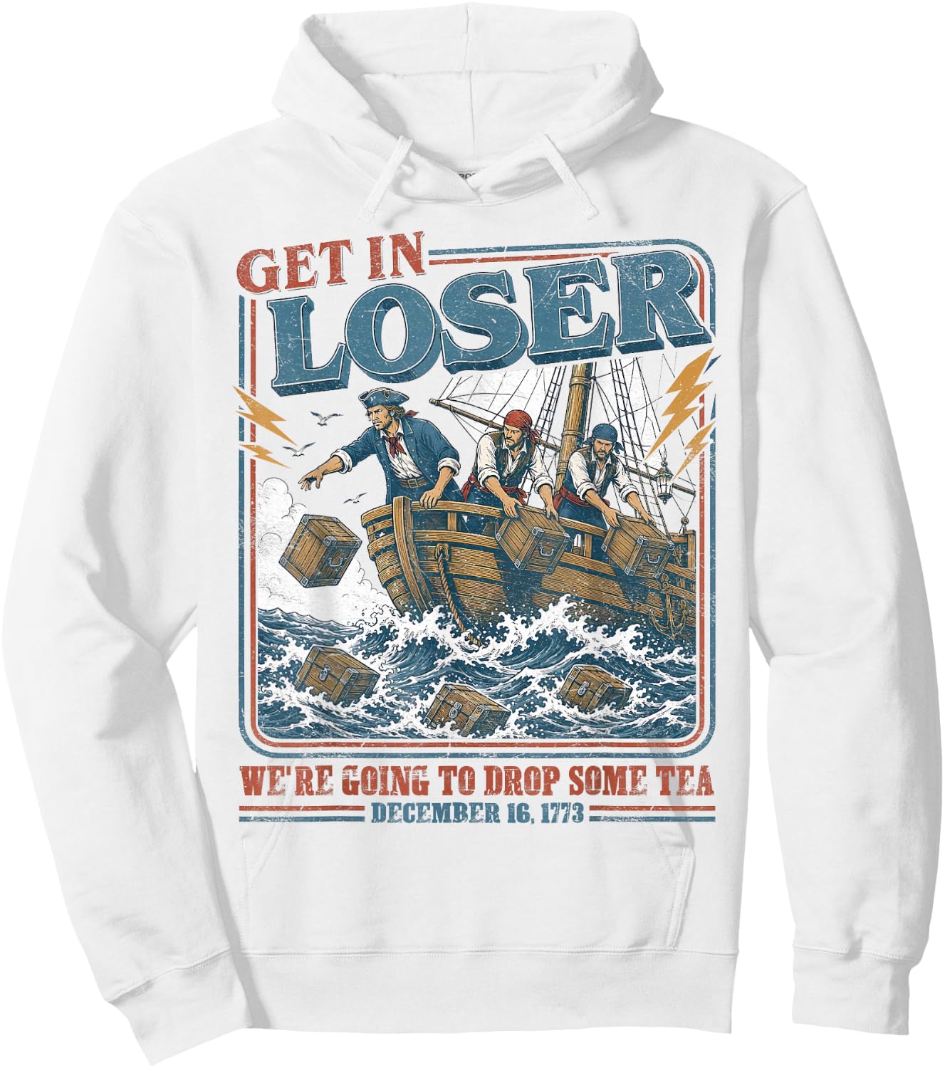 4th July Tea Party Get in Loser We're Going to Drop Some Tea Hoodie - Hoodie | White