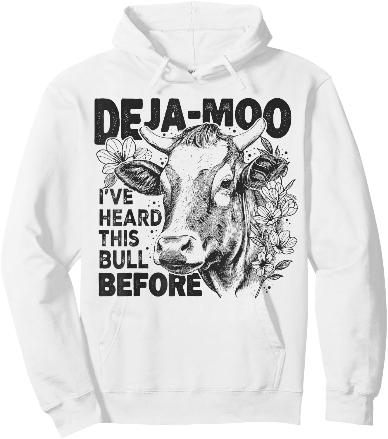 Deja Moo I've Heard This Bull Before, Funny Western Cow Hoodie - Hoodie | White