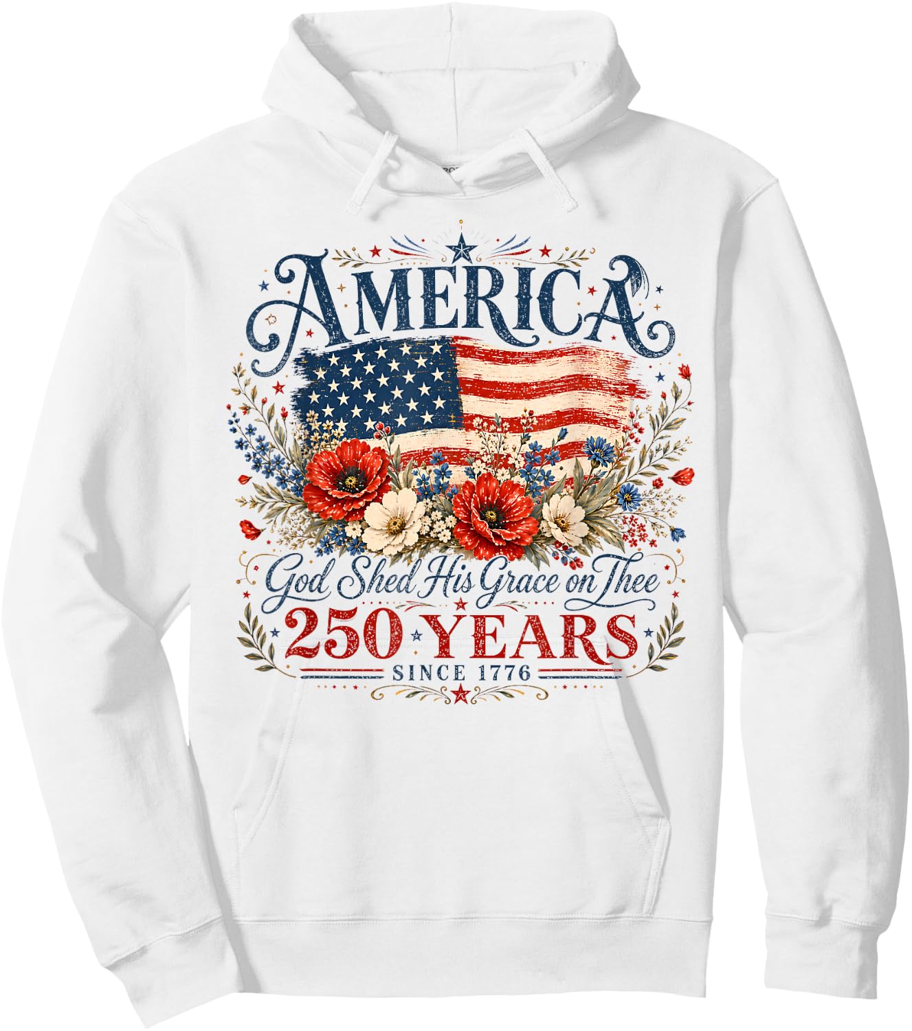 USA 250 Years America God Shed His Grace On Thee 4th of July Hoodie - Hoodie | White