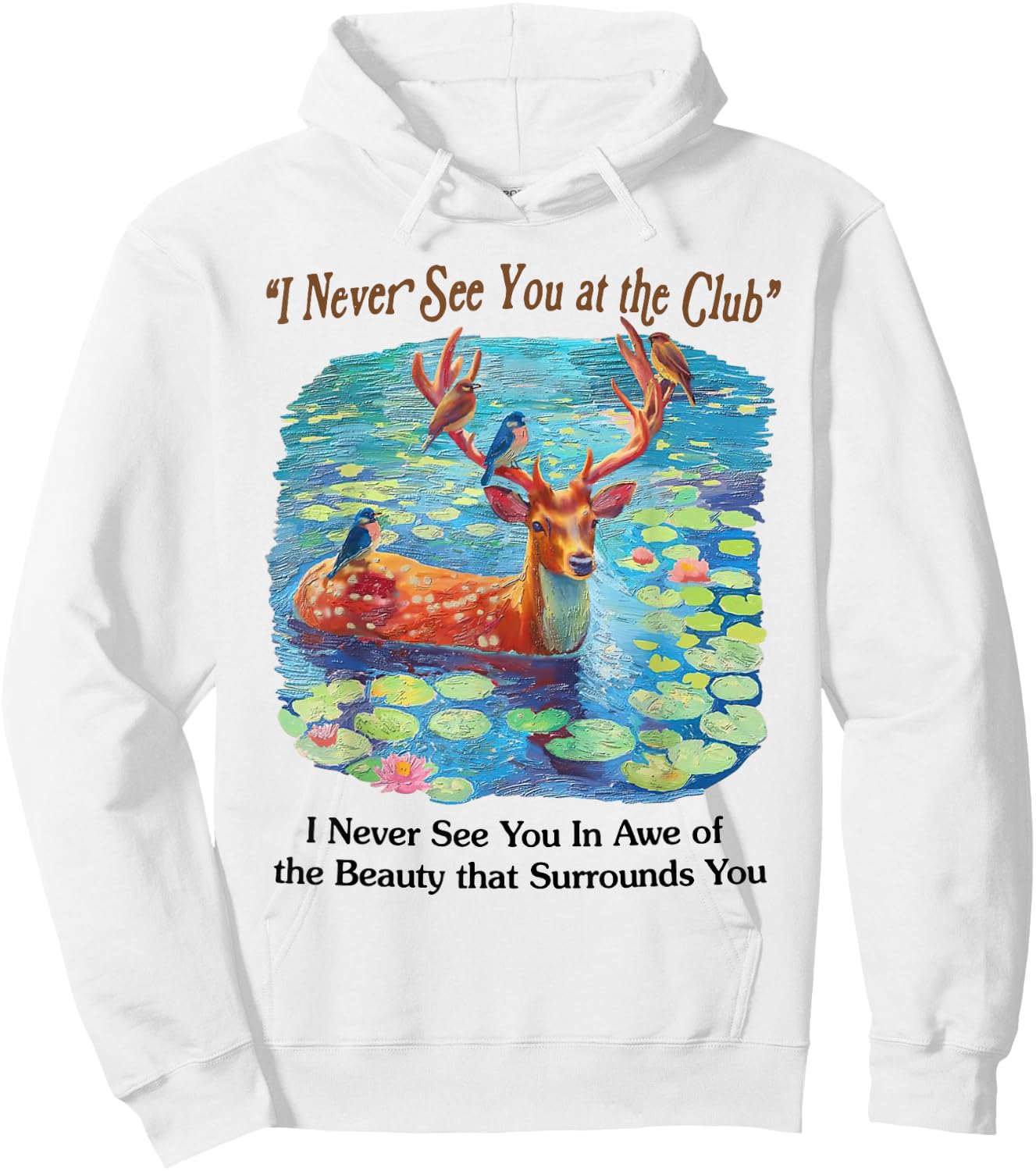 I Never See You At The CLub Deer and Bird Animal Nature Love Hoodie - Hoodie | White