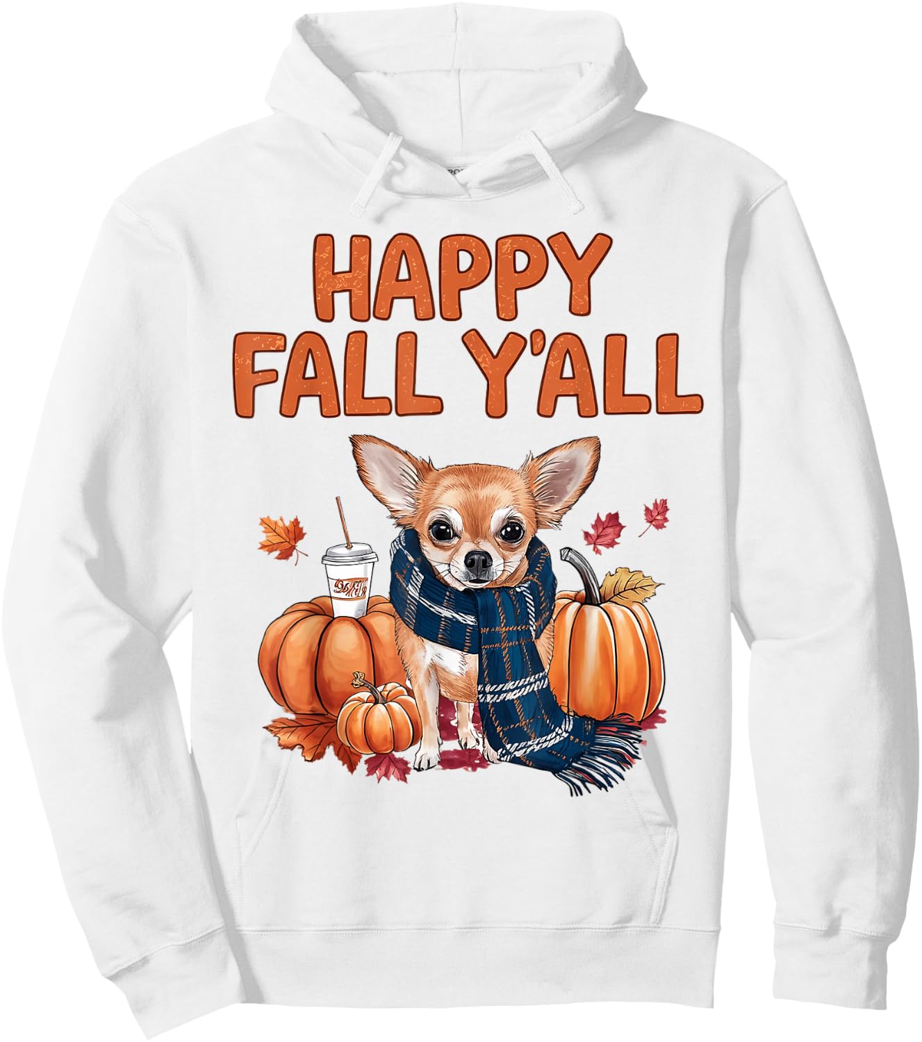 Chihuahua Dog pumpkin spice Happy Fall Y'all autumn Men Women Kids Hoodie - Hoodie | White