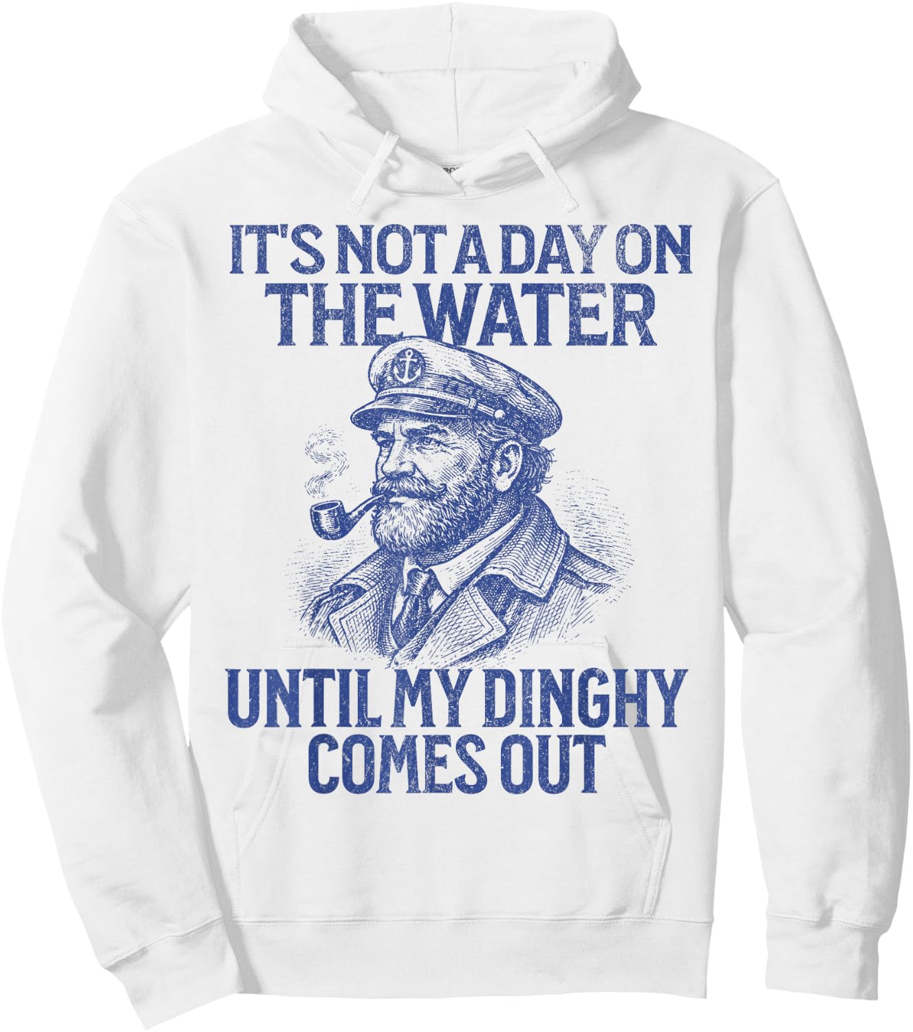 It's Not A Day On The Water Until My Dinghy Comes Out Hoodie - Hoodie | White
