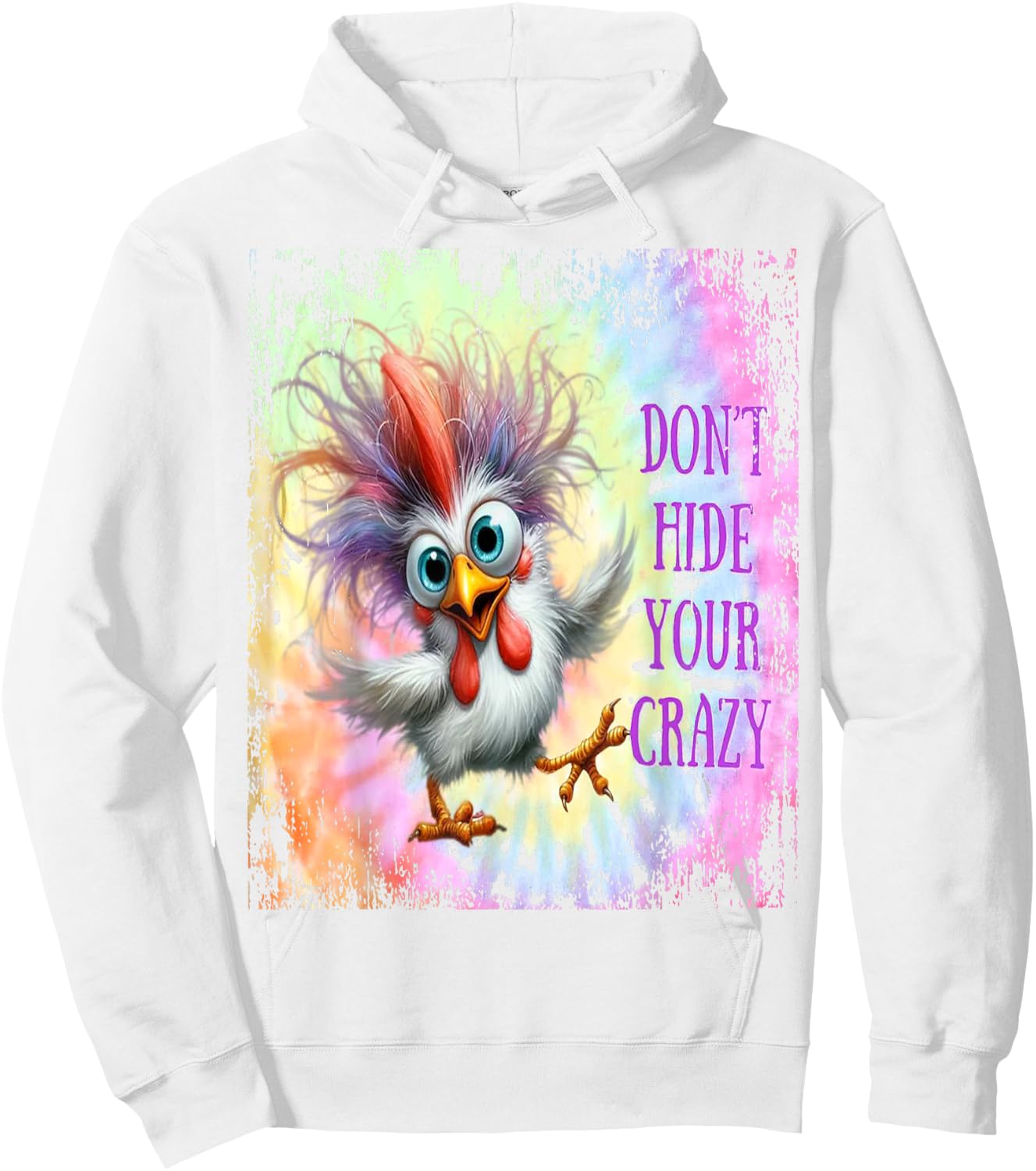 Don't Hide Your Crazy - Tie Dye Funny Chicken - Crazy Hoodie - Hoodie | White