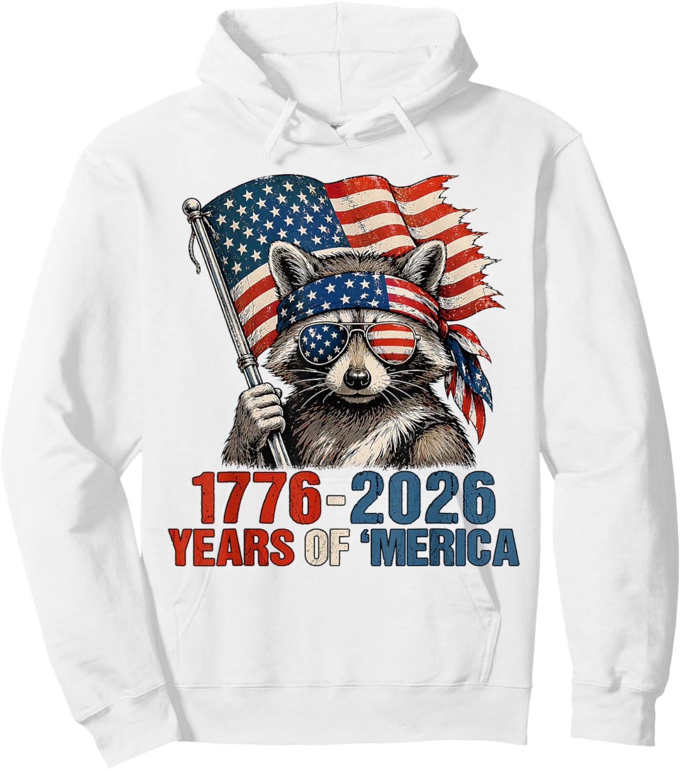 1776 2026 Years of Merica Patriotic Raccoon 4th of July Hoodie - Hoodie | White