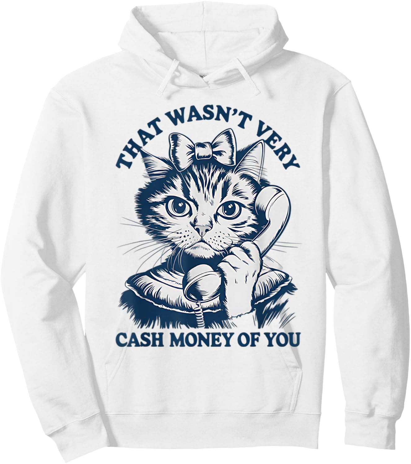 That Wasn't Very Cash Money Of You Vintage Funny Cat Hoodie - Hoodie | White