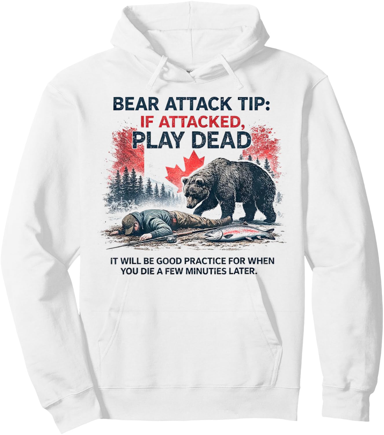 Bear Attack Tip Play Dead, Lustiger Lachsangeln Kanada Trip Hoodie - Hoodie | White