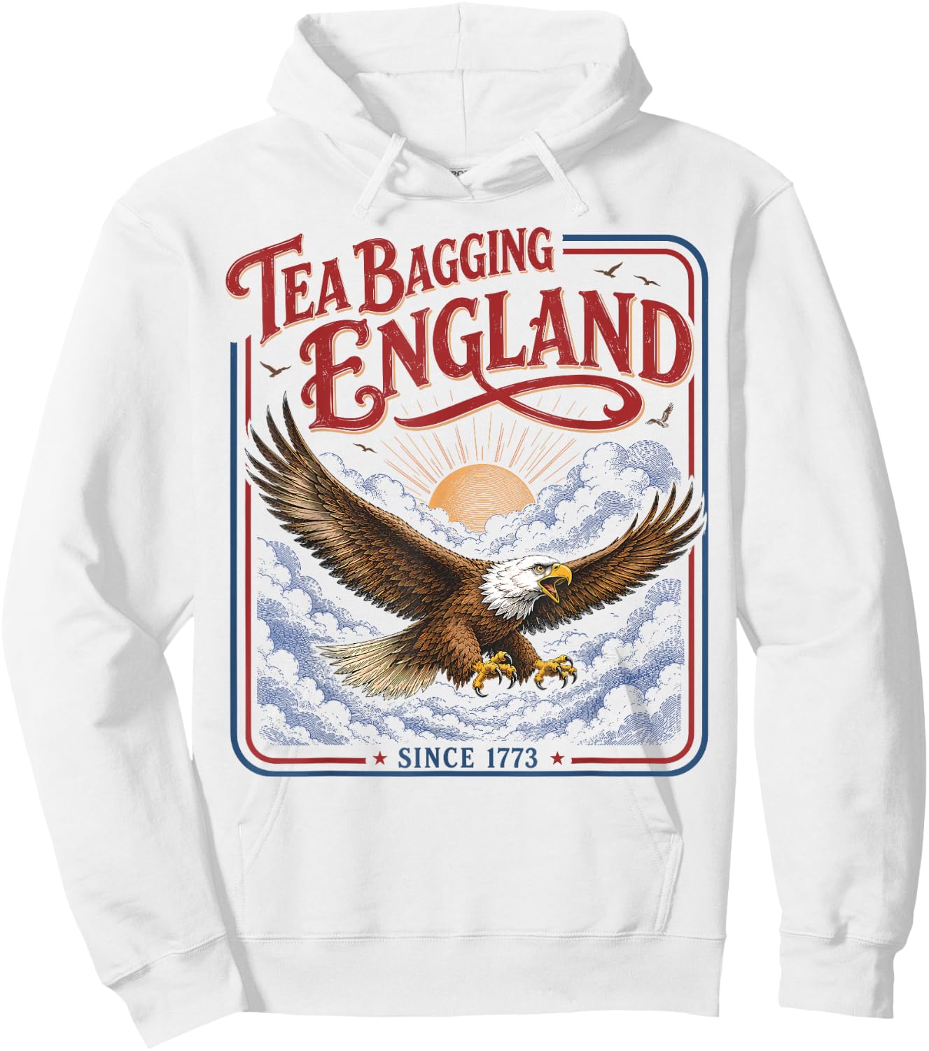 Tea Bagging England Since 1773 Patriotic Eagle 4th of July Hoodie - Hoodie | White