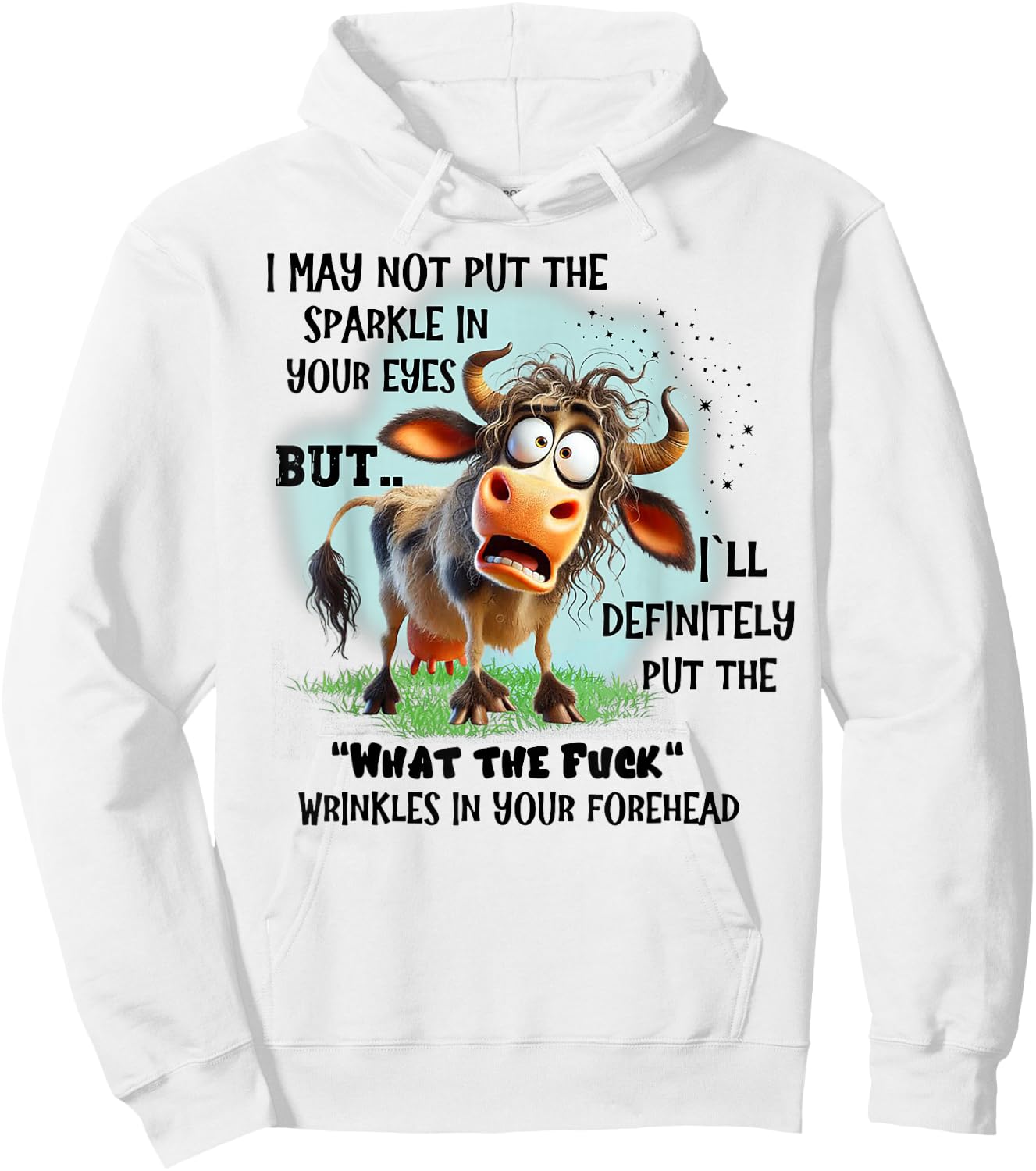 Cow I May Not Put The Sparkle In Your Eyes But I'll Definite Hoodie - Hoodie | White